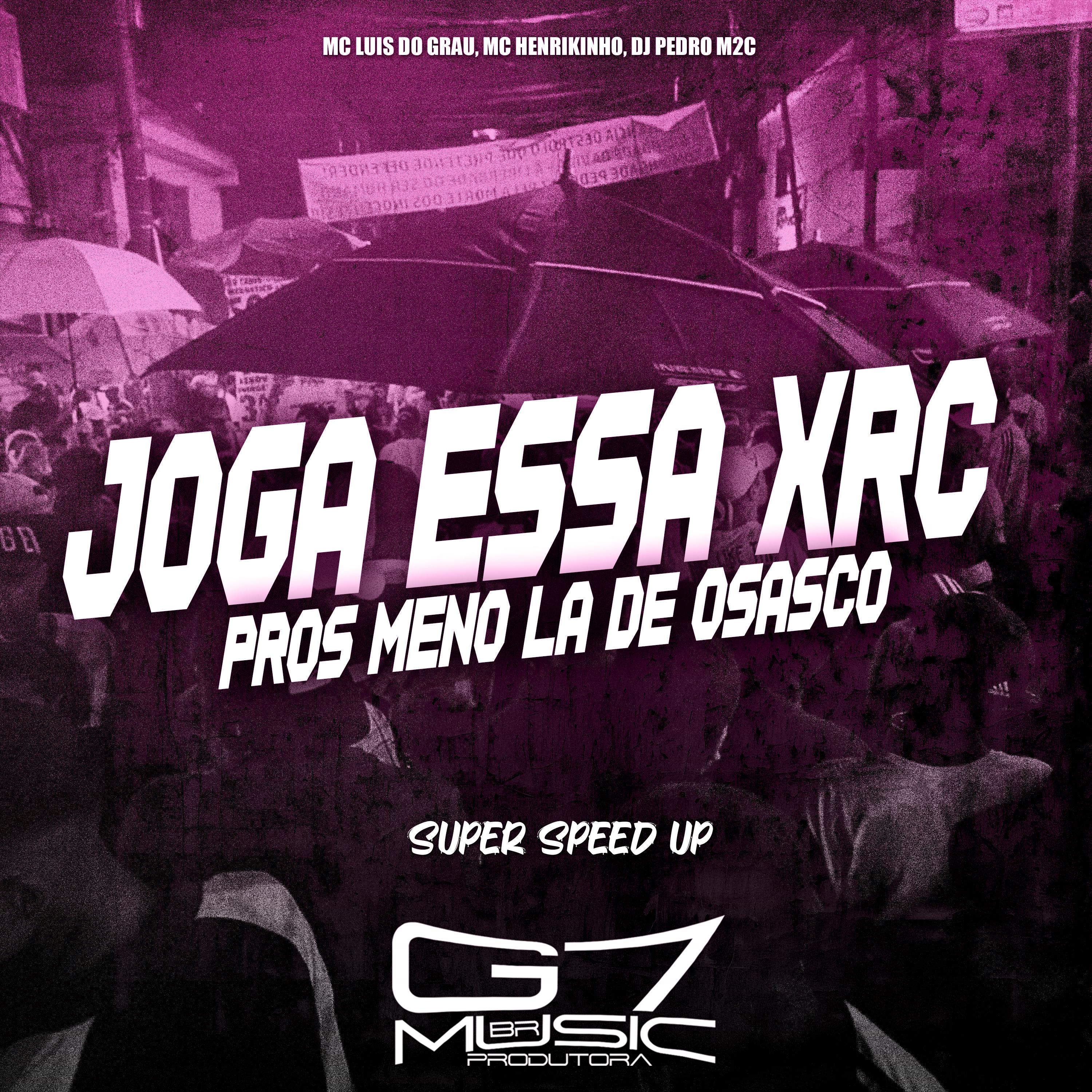 Постер альбома Joga Essa Xrc Pros Meno Lá de Osasco (Super Speed Up)