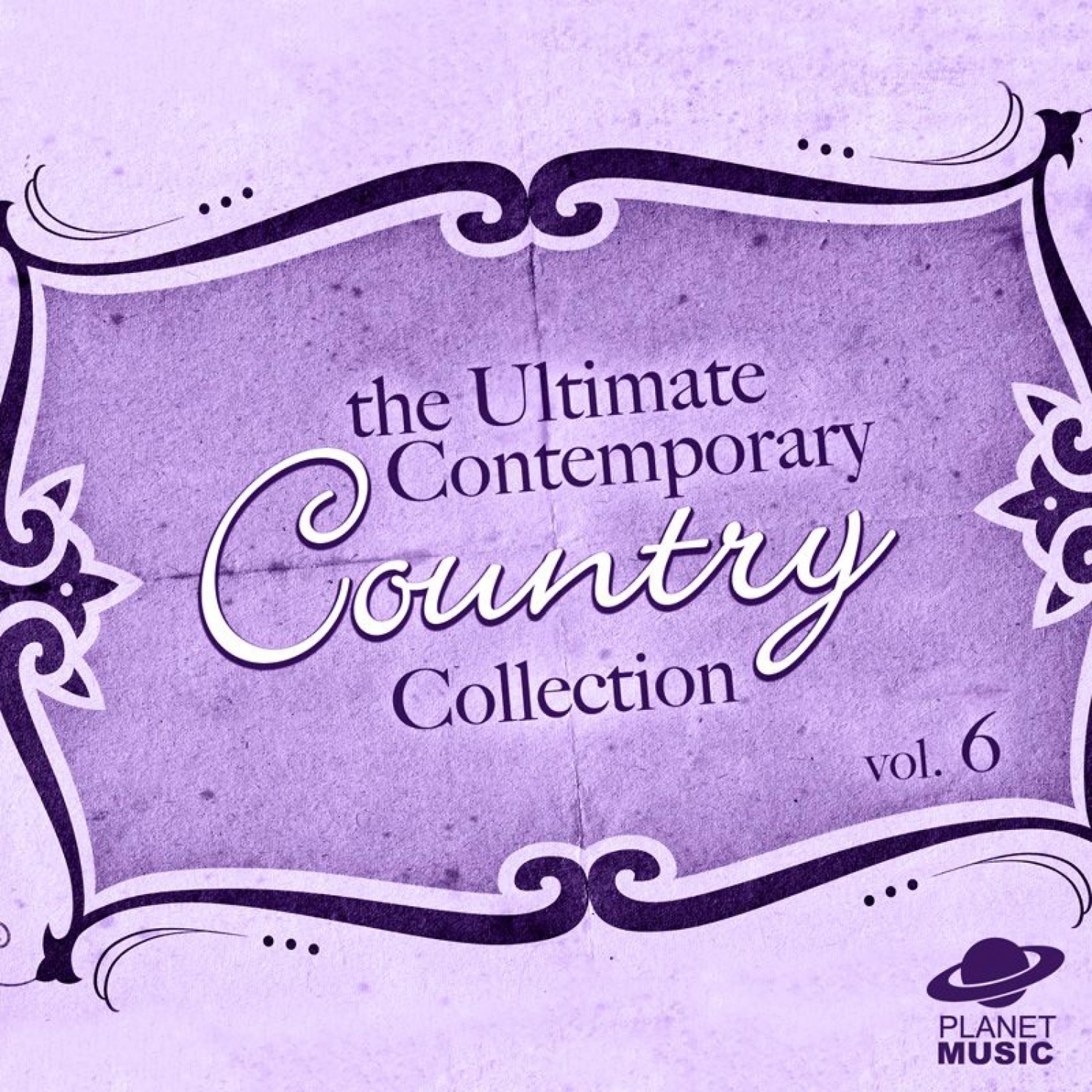 Постер альбома The Ultimate Contemporary Country Collection Vol. 6