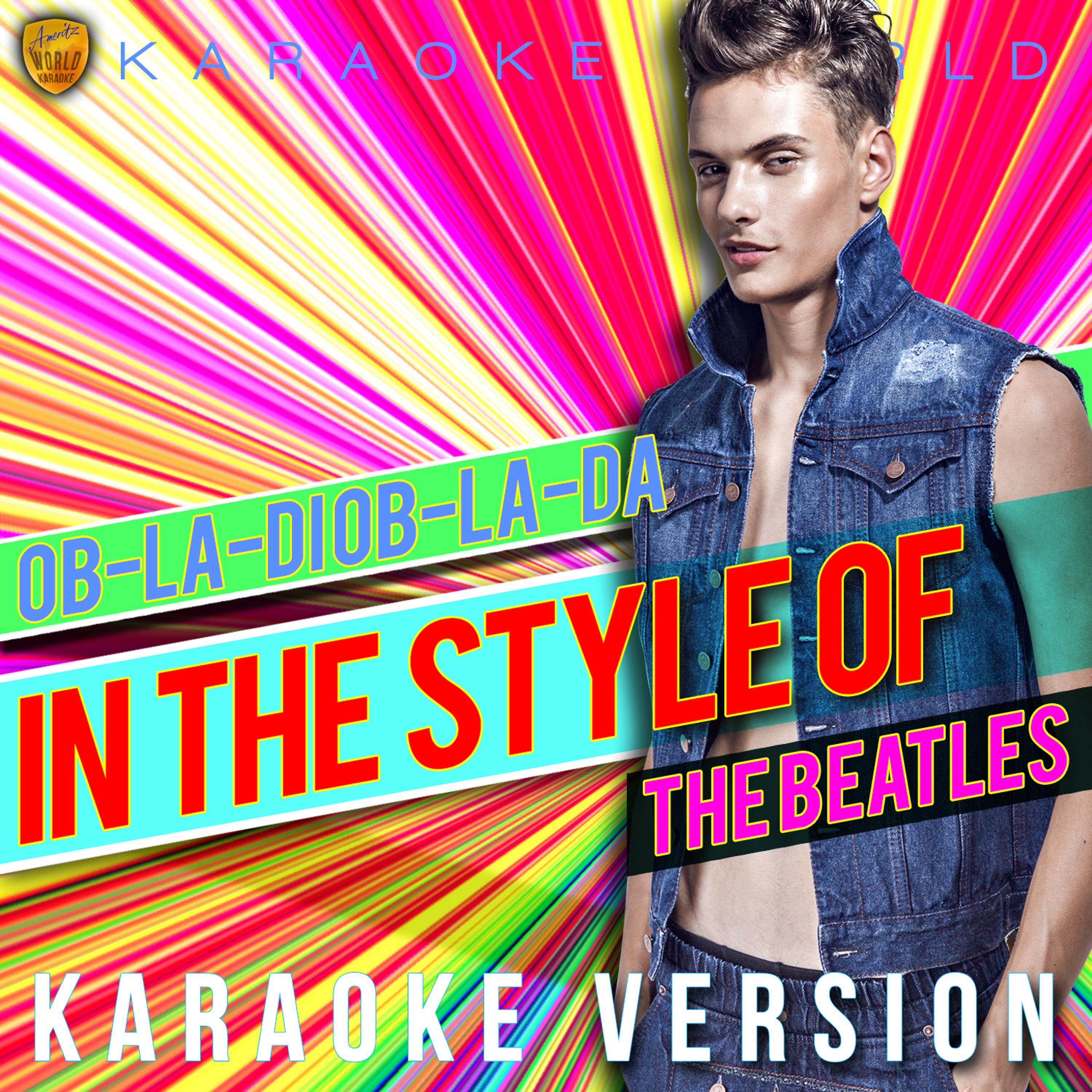 Постер альбома Ob-La-Di Ob-La-Da (In the Style of the Beatles) [Karaoke Version] - Single