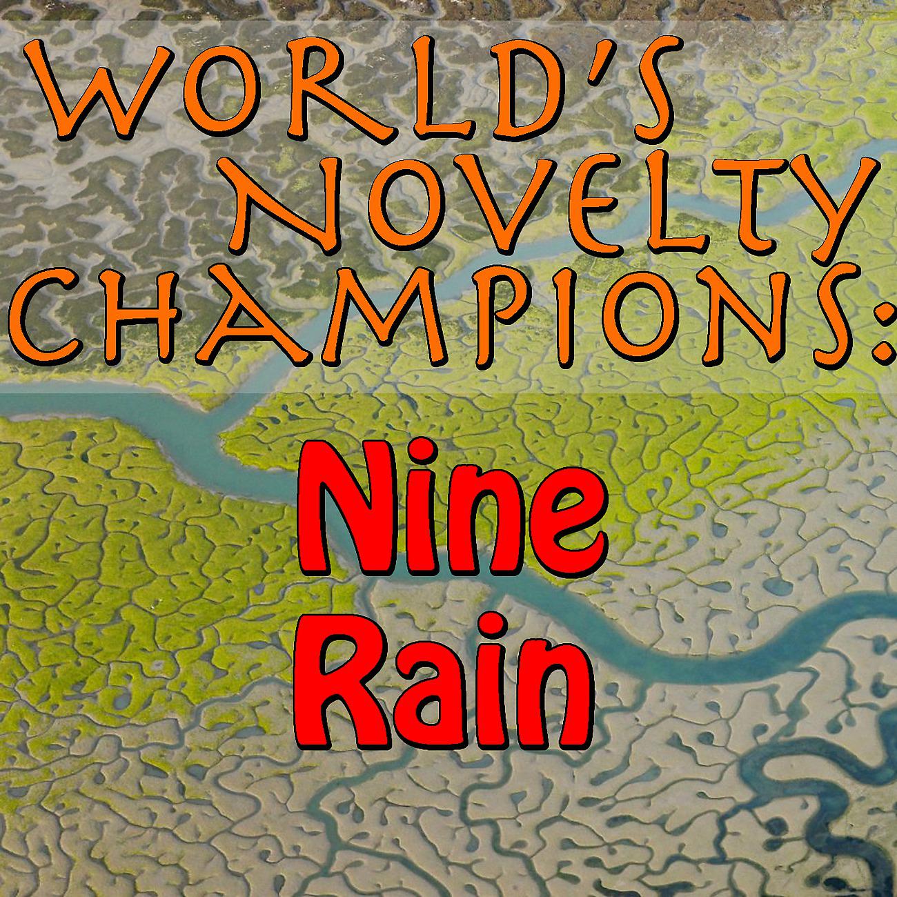 Постер альбома World's Novelty Champions: Nine Rain