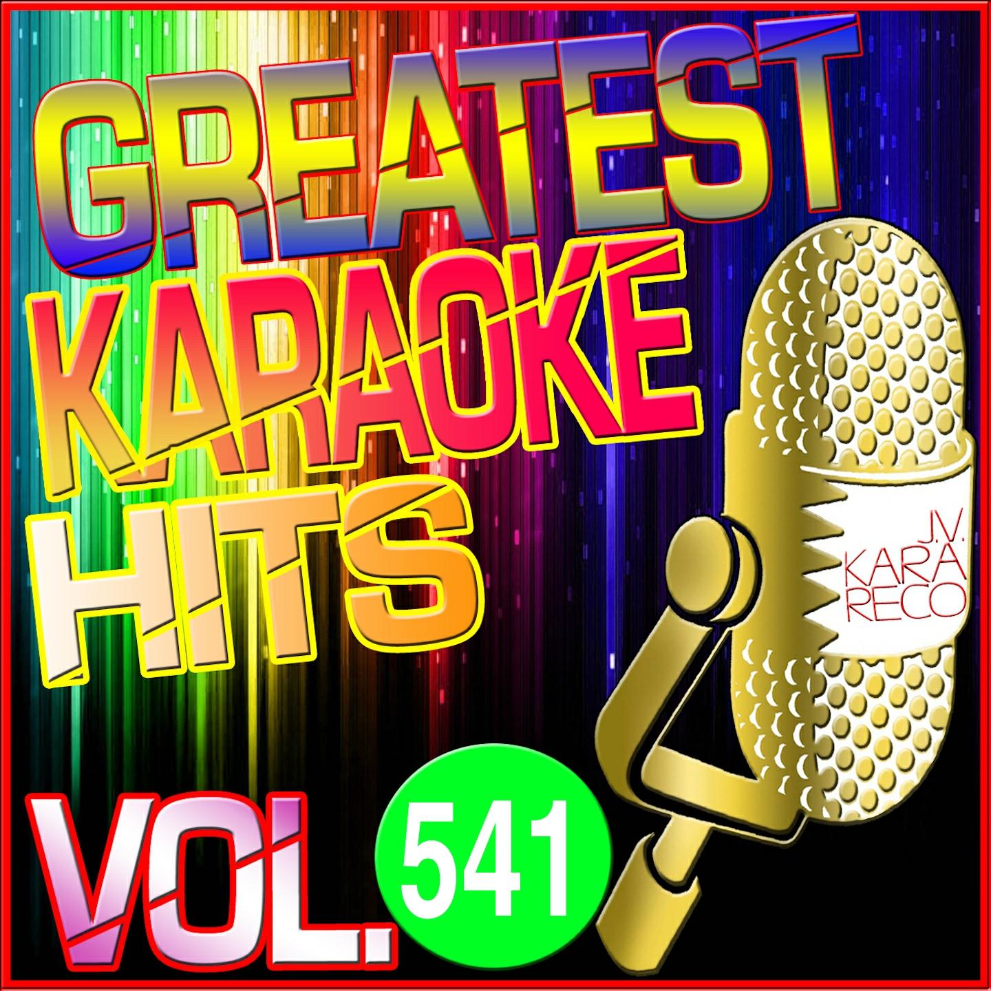 Постер альбома Greatest Karaoke Hits, Vol. 541