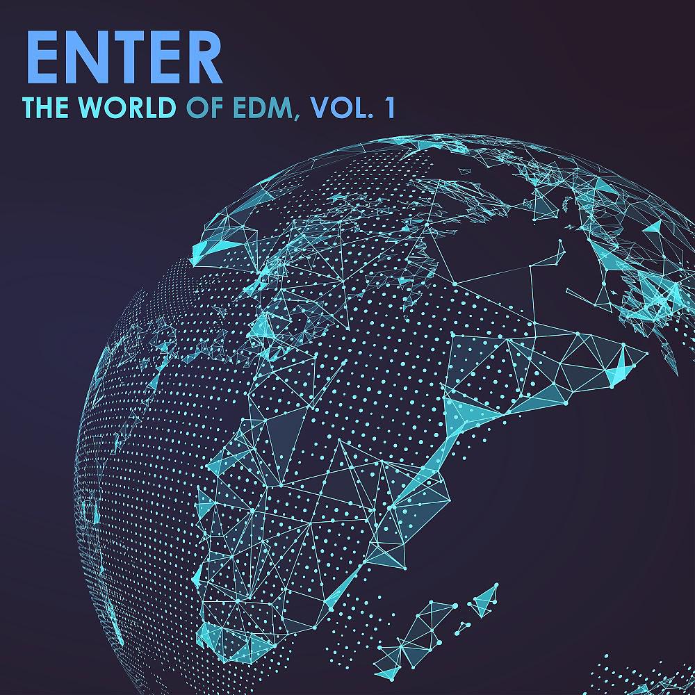 Постер альбома Enter the World of EDM, Vol. 1