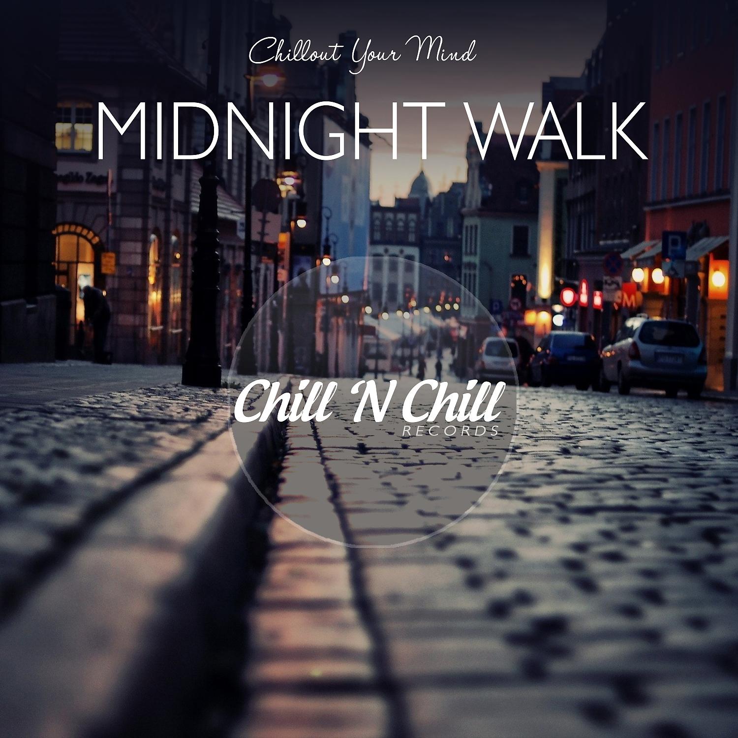 Постер альбома Midnight Walk: Chillout Your Mind