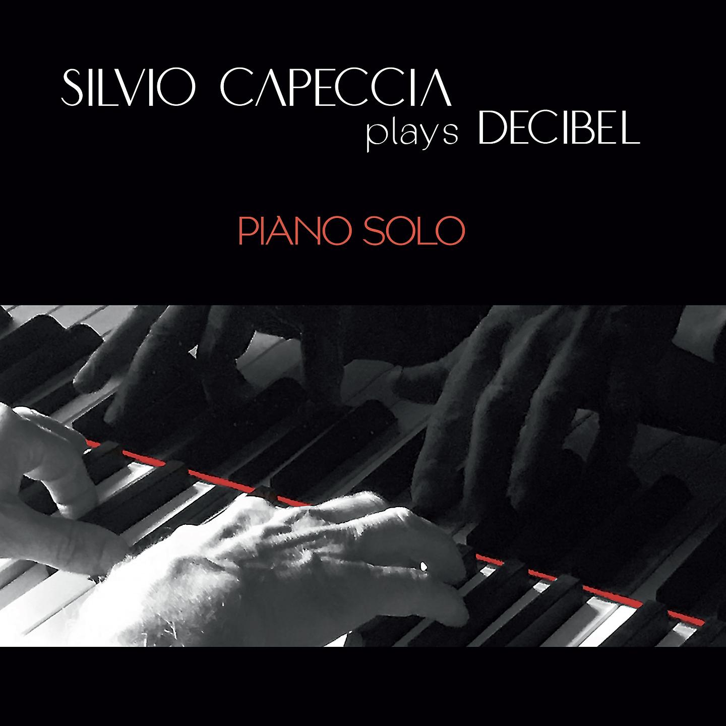 Постер альбома Silvio capeccia plays decibel piano solo