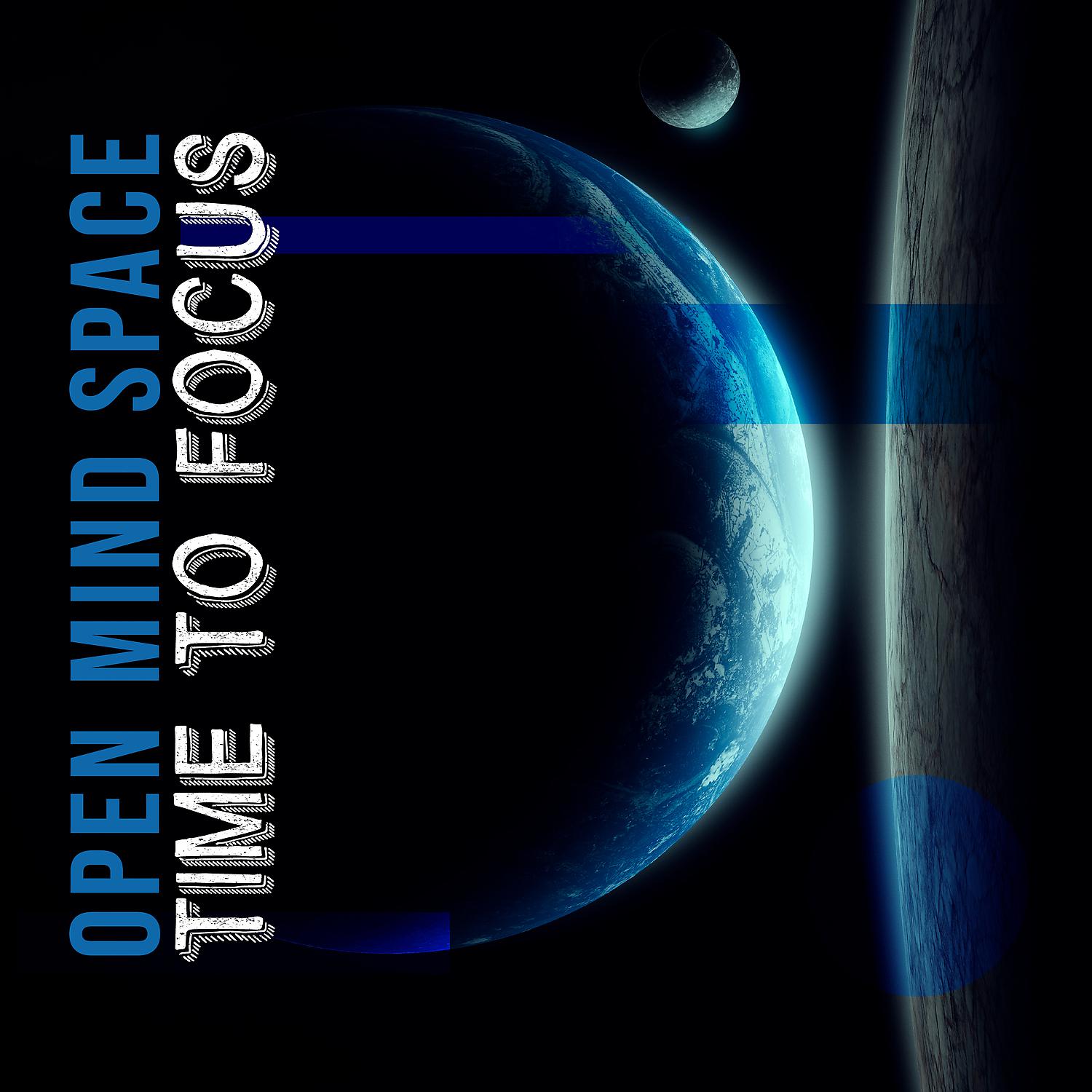 Постер альбома Open Mind Space - Time to Focus
