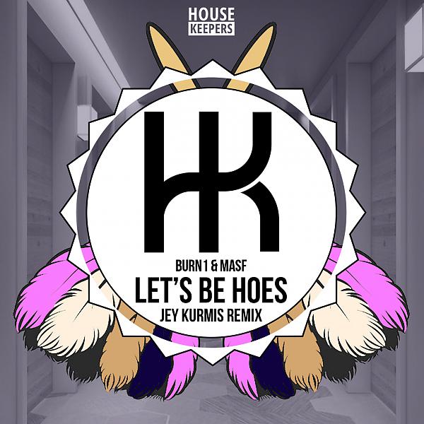 Постер альбома Let's Be Hoes (Jey Kurmis Remix)