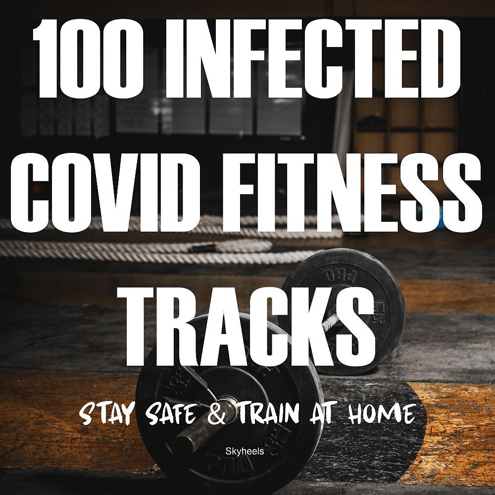 Постер альбома 100 Infected Covid Techno Tracks: Stay Safe & Train at Home