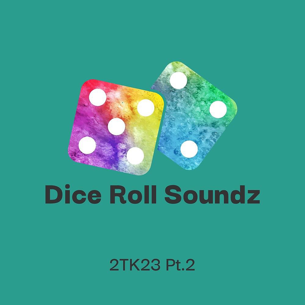 Постер альбома Dice Roll Soundz 2TK23 , Pt. 2