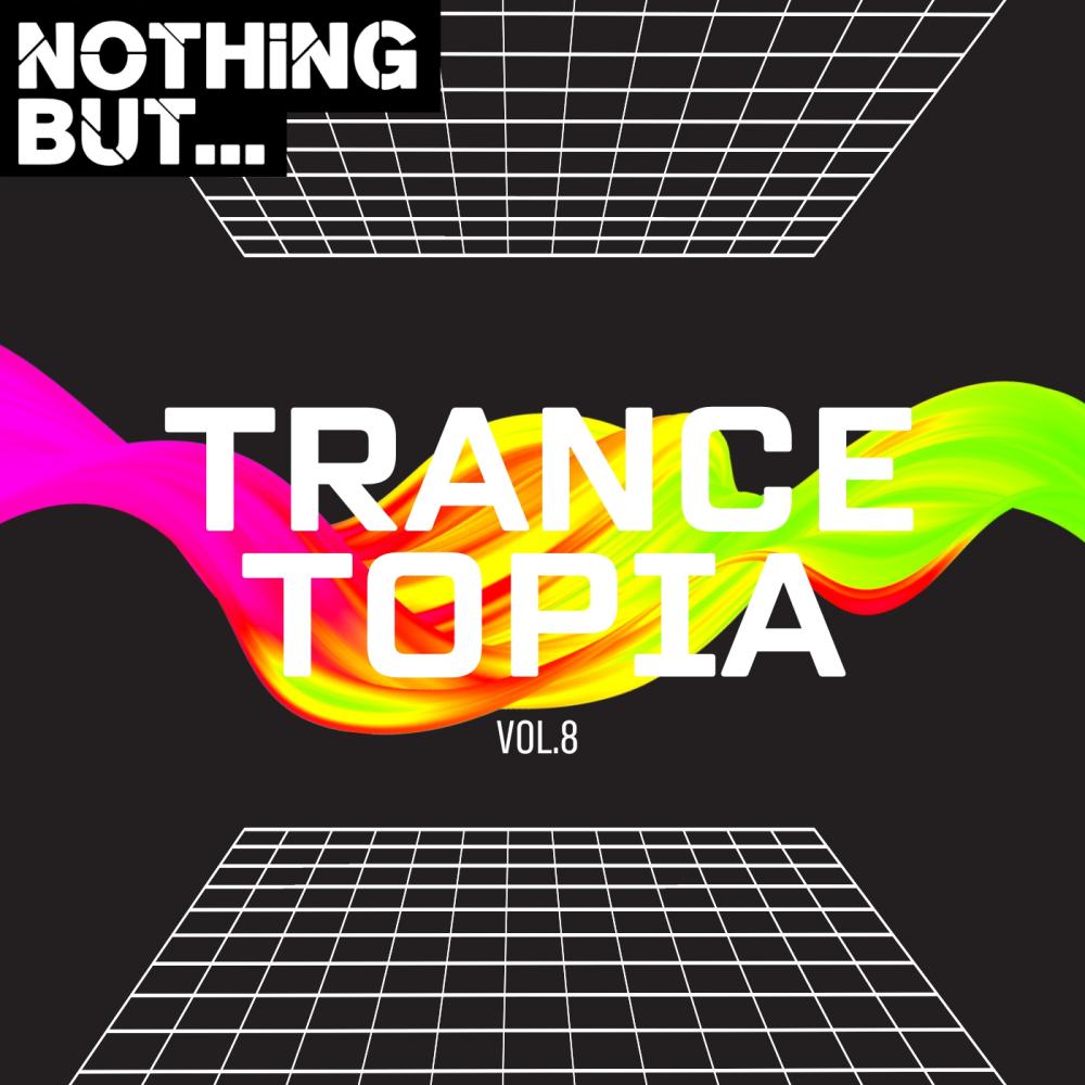 Постер альбома Nothing But... Trancetopia, Vol. 08