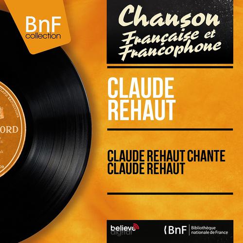 Постер альбома Claude Rehaut chante Claude Rehaut (Mono Version)