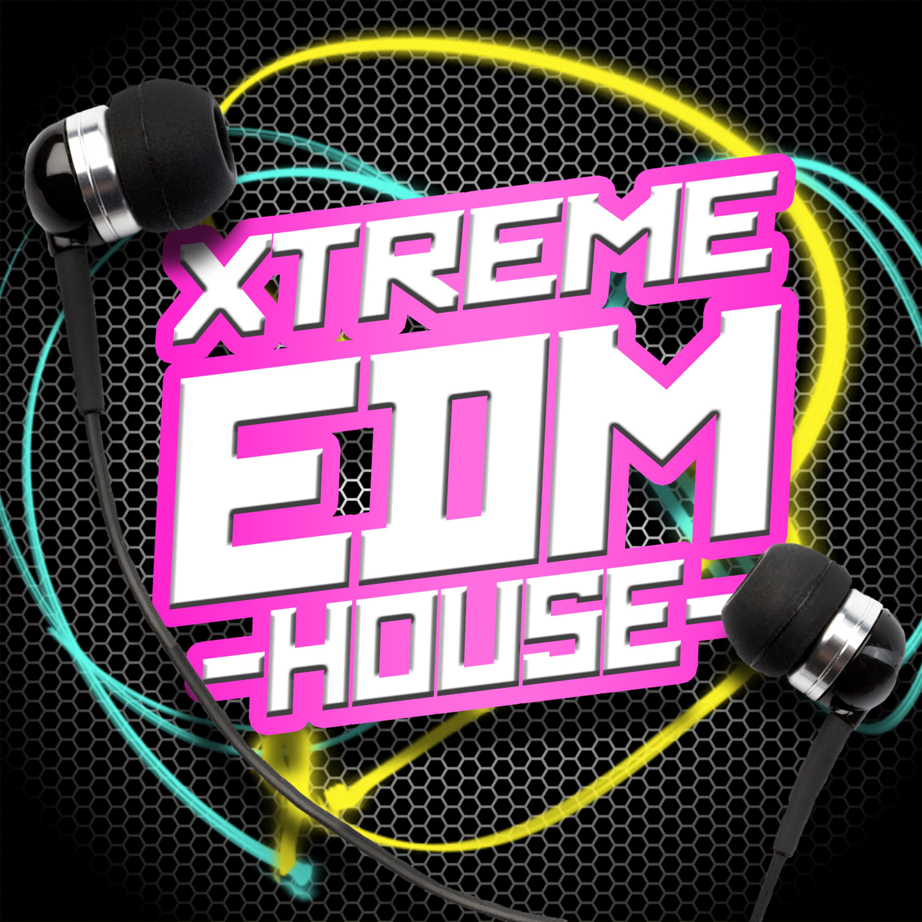 Постер альбома Xtreme EDM House