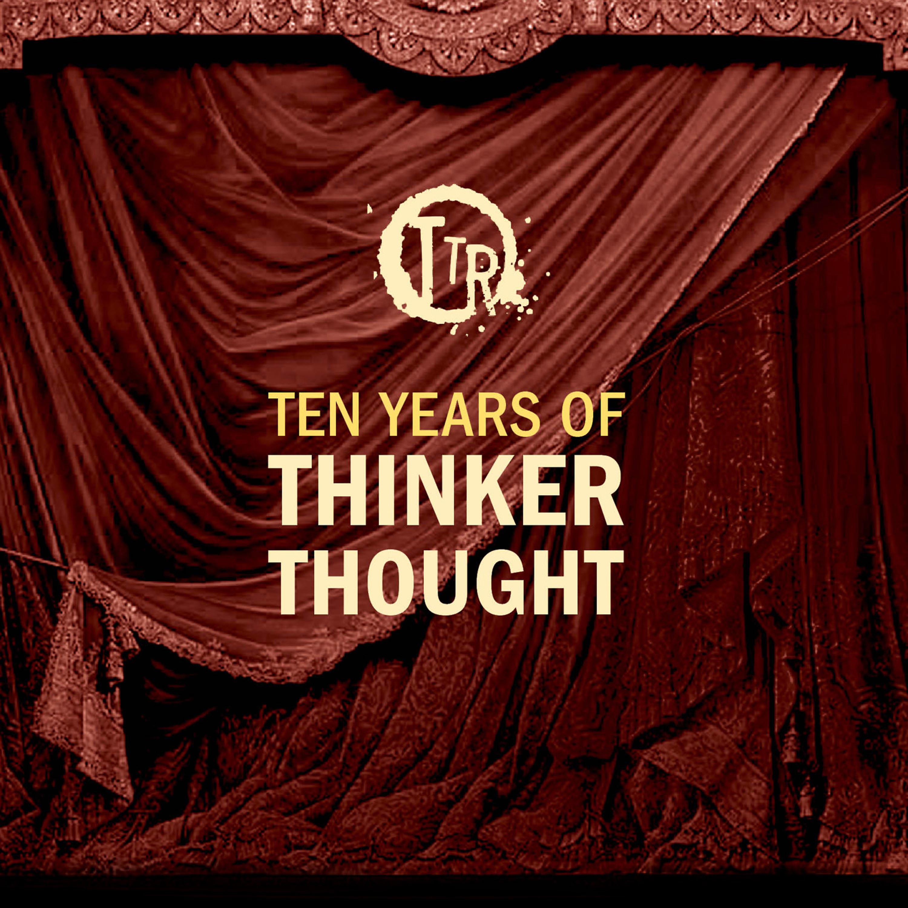 Постер альбома Ten Years of Thinker Thought