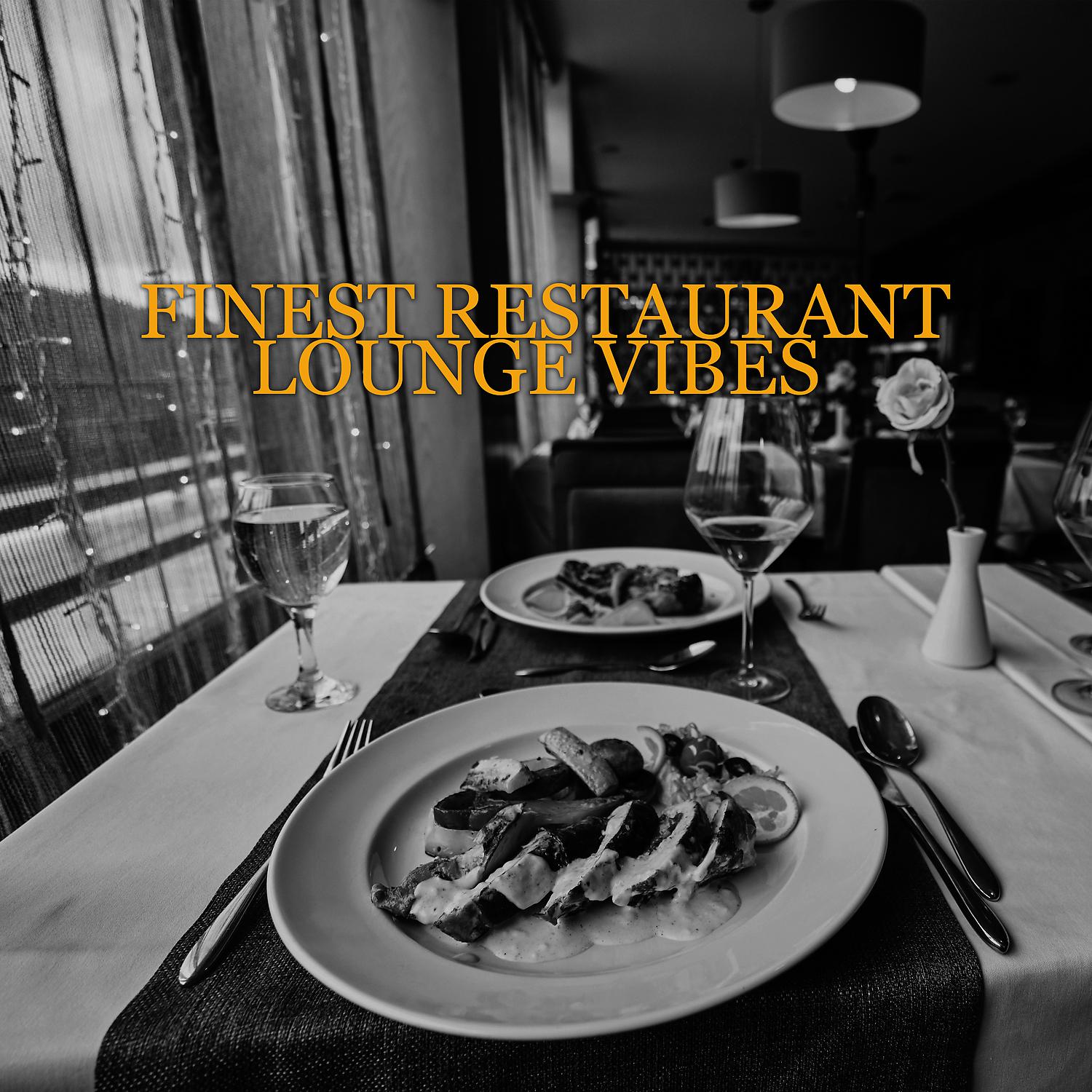 Постер альбома Finest Restaurant Lounge Vibes – Smooth Jazz & Chill BGM for Hotel & Restaurant, Relaxing Instrumental Music, Dinner Party, Perfect Evening