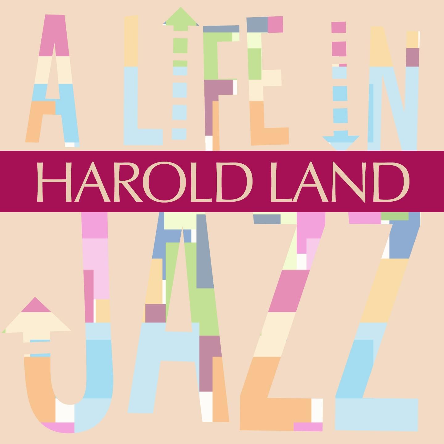Постер альбома Harold Land - A Life in Jazz
