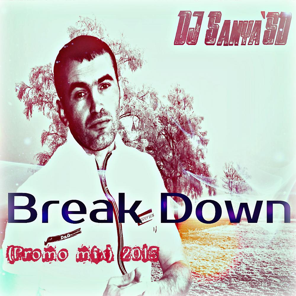 Постер альбома Break Down (Promo Mix 2015)