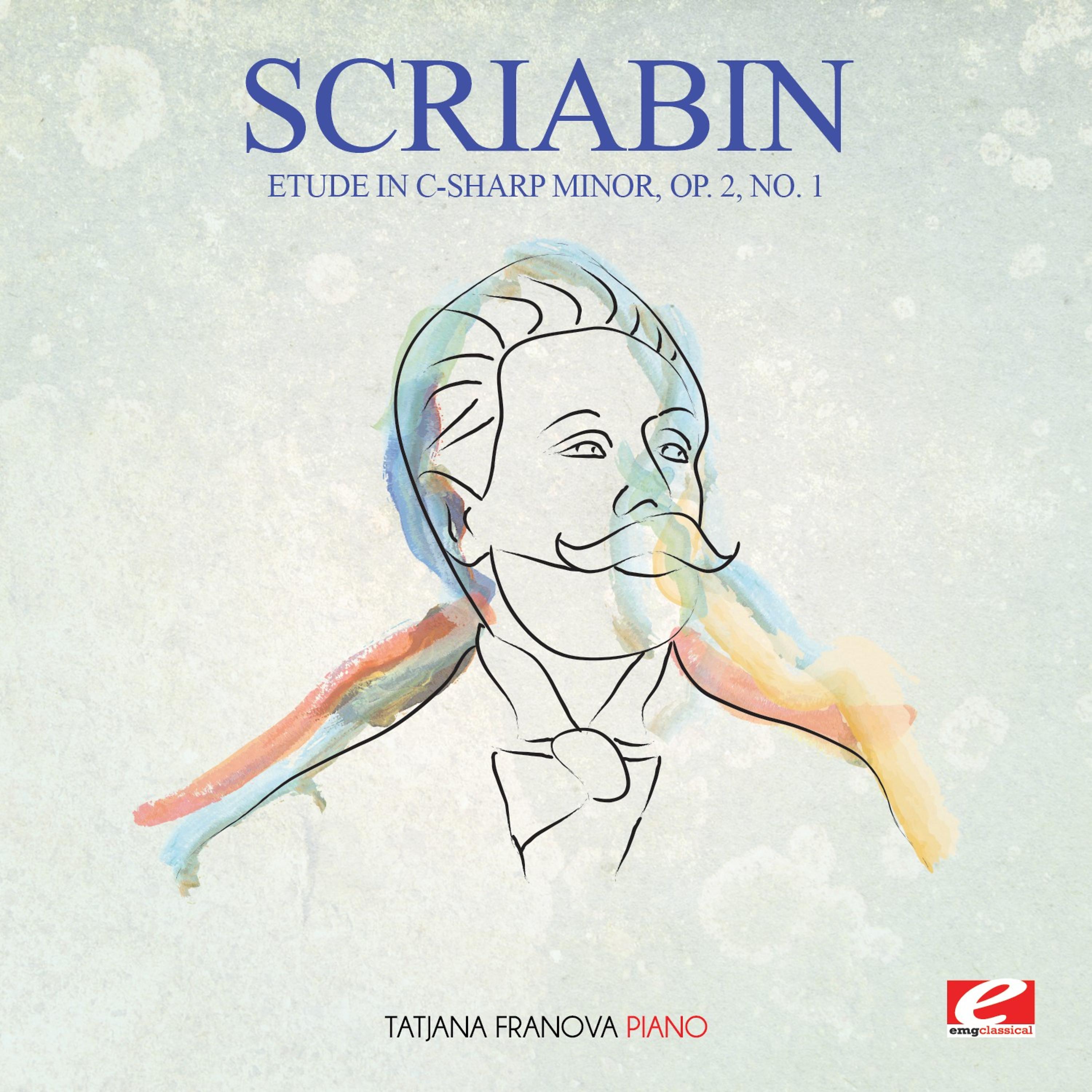 Постер альбома Scriabin: Etude in C-Sharp Minor, Op. 2, No. 1 (Digitally Remastered)