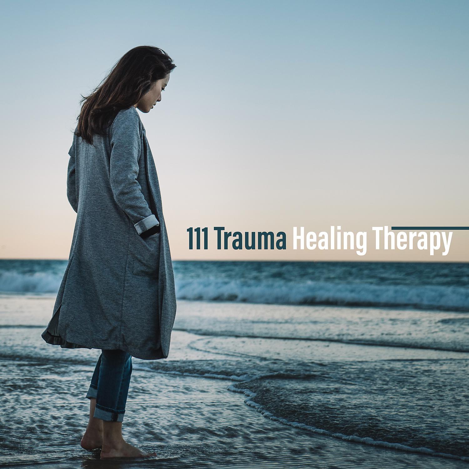 Постер альбома 111 Trauma Healing Therapy: Find Instant Calm, Release from Past – Traumatic Stress Disorder, Mental Health Treatment