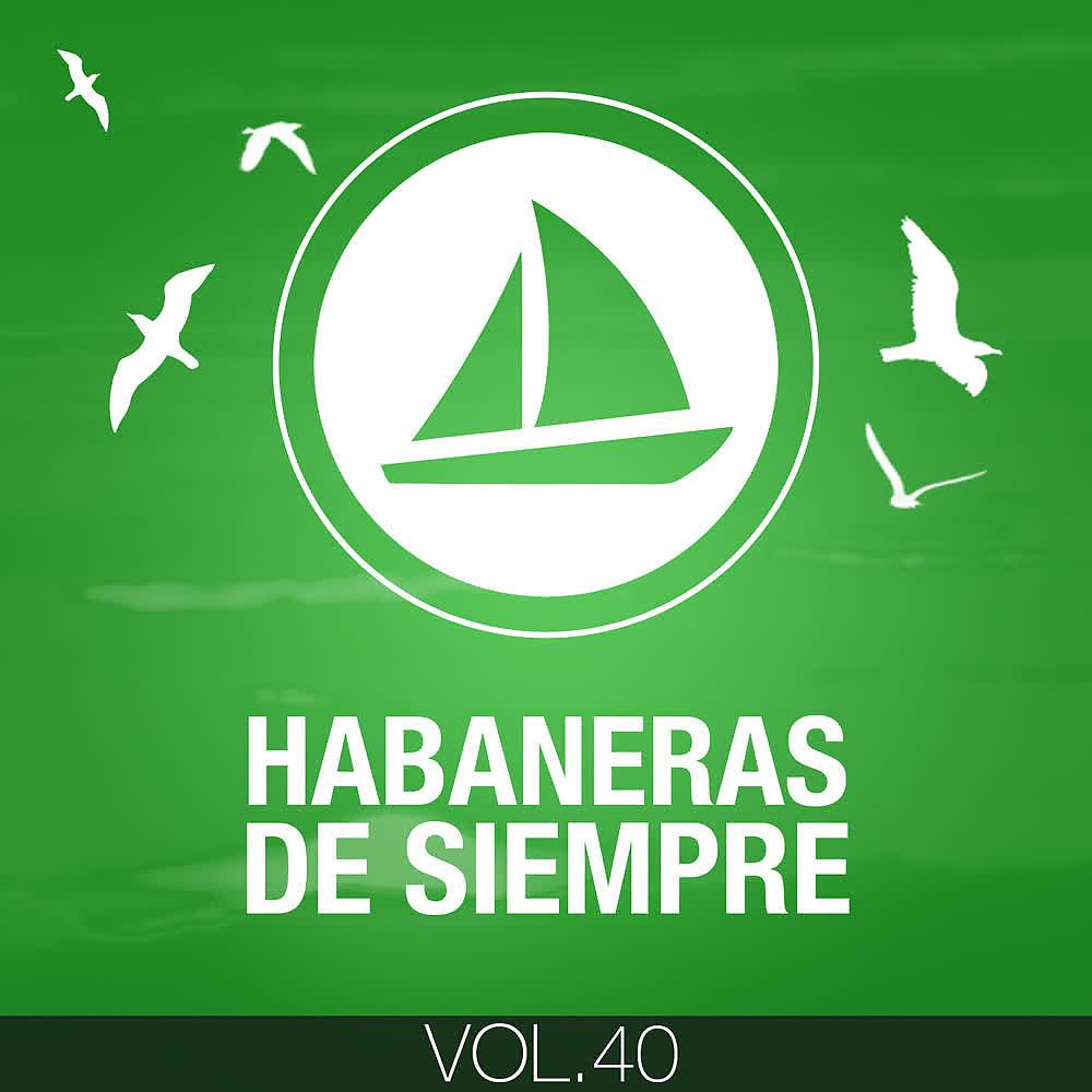 Постер альбома Habaneras de Siempre (Volumen 40)