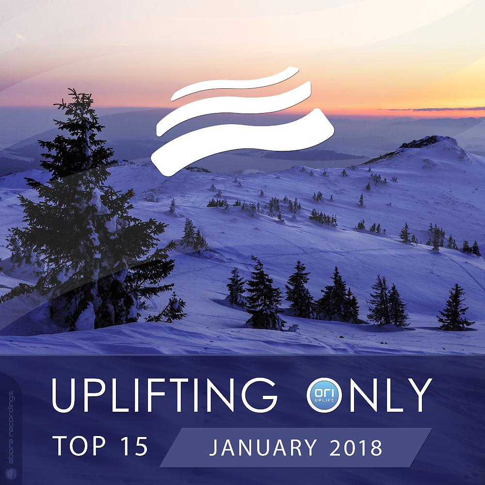 Постер альбома Uplifting Only Top 15: January 2018