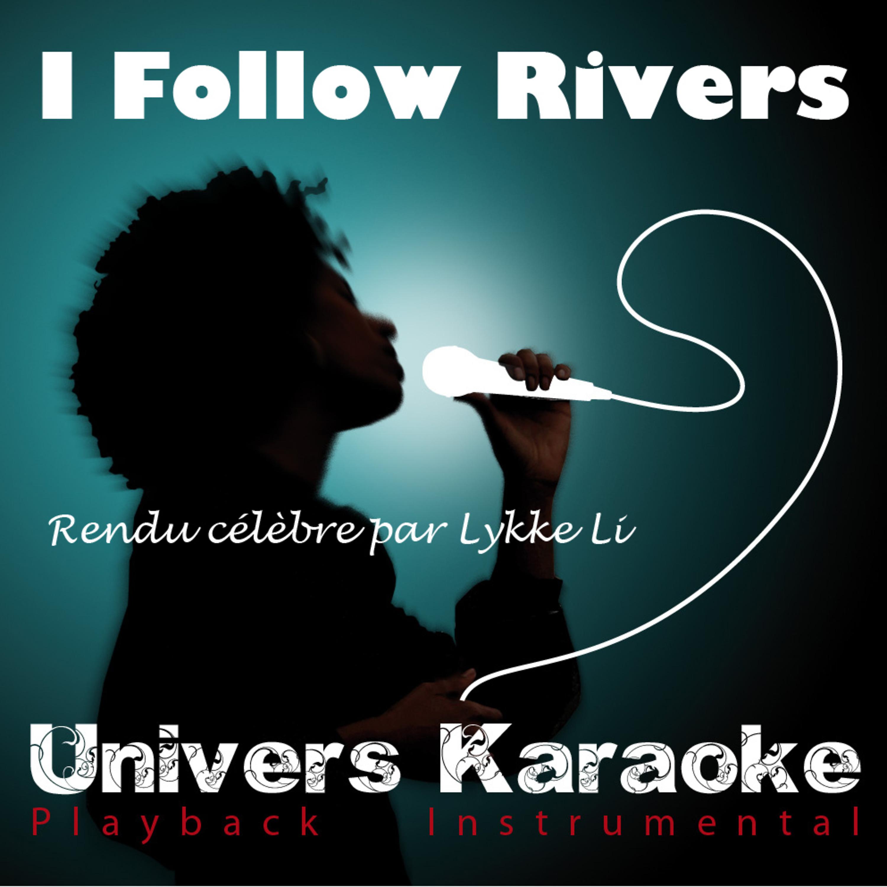 Постер альбома I Follow Rivers (Rendu célèbre par Lykke Li) [Version karaoké] - Single