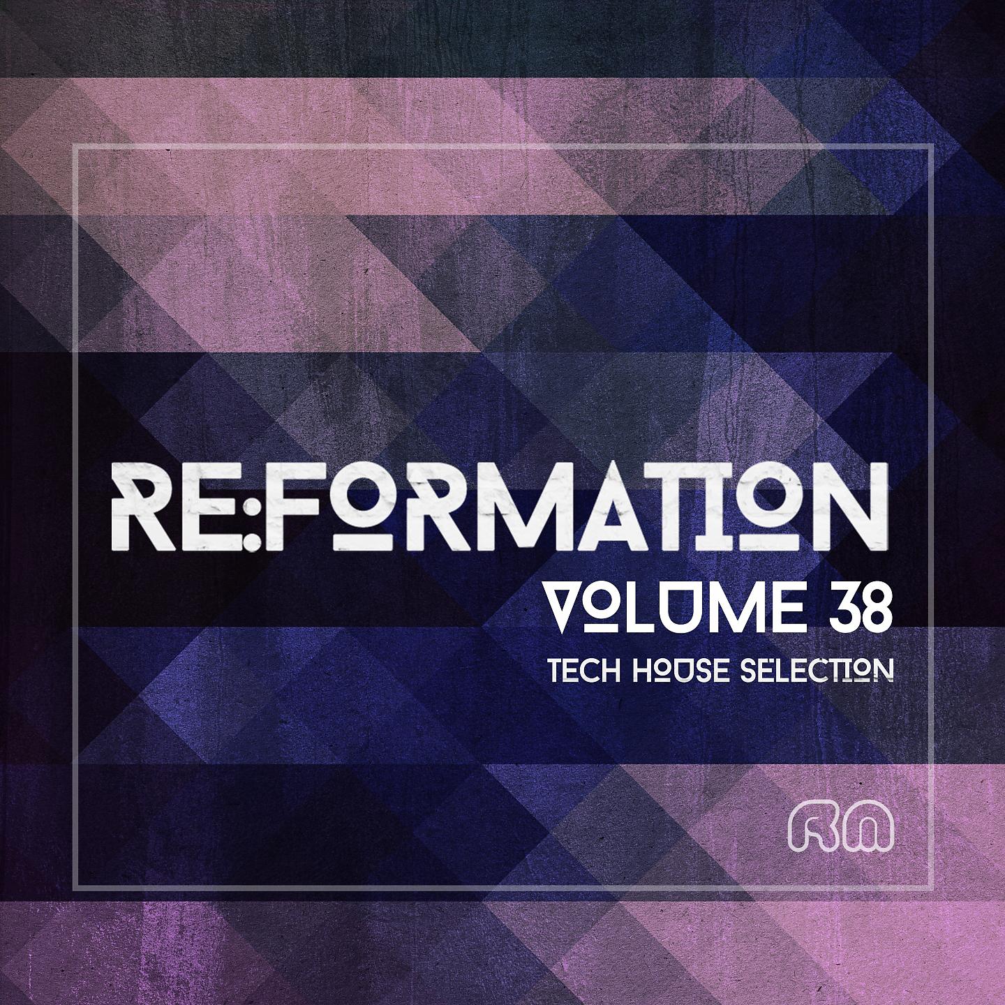 Постер альбома Re:Formation, Vol. 38 - Tech House Selection