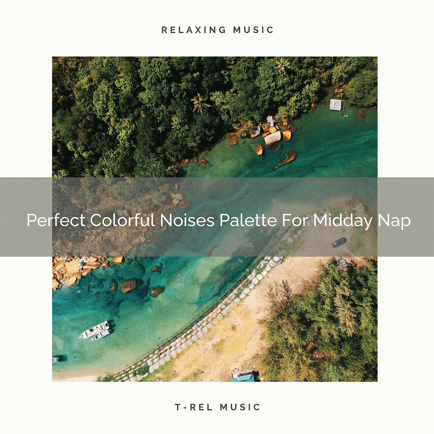 Постер альбома Perfect Colorful Noises Palette For Midday Nap
