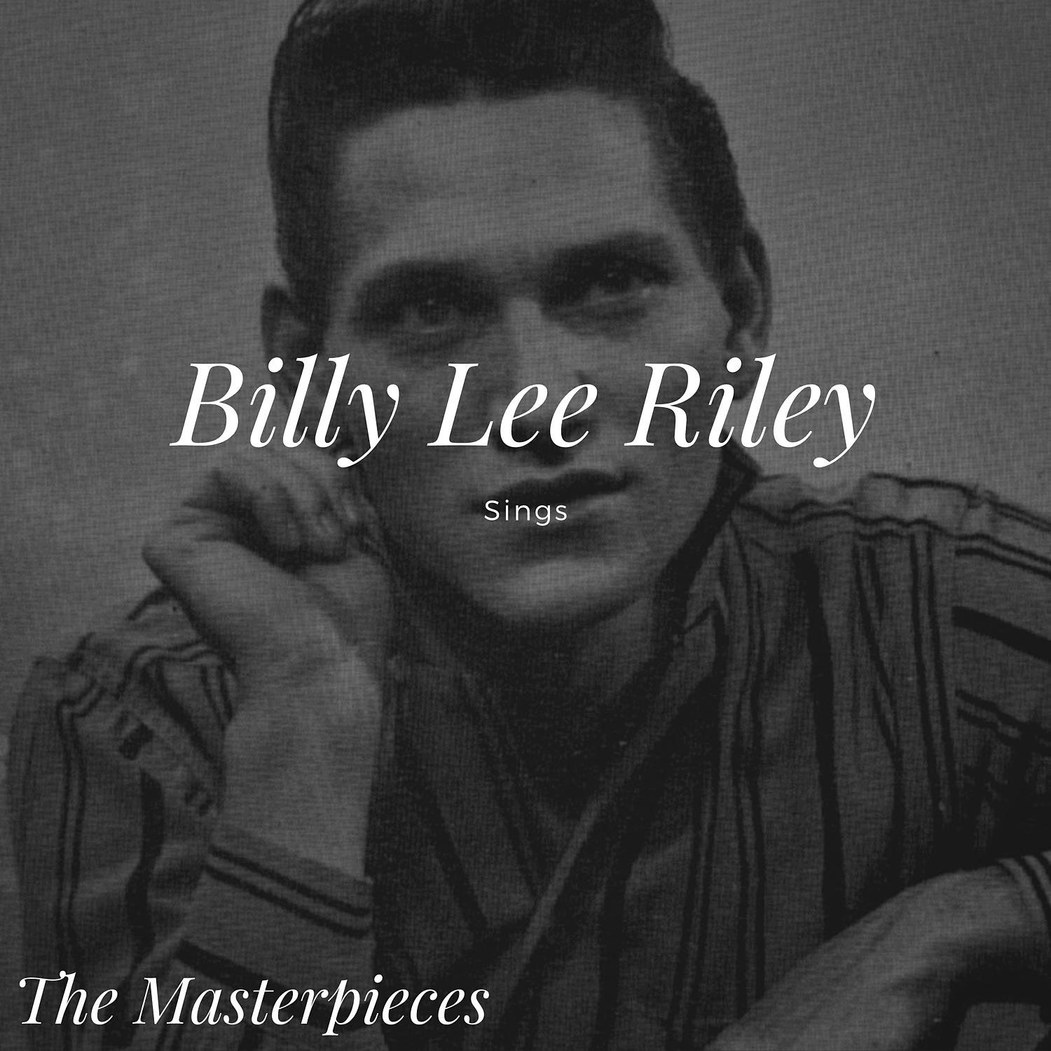 Постер альбома Billy Lee Riley Sings - The Masterpieces