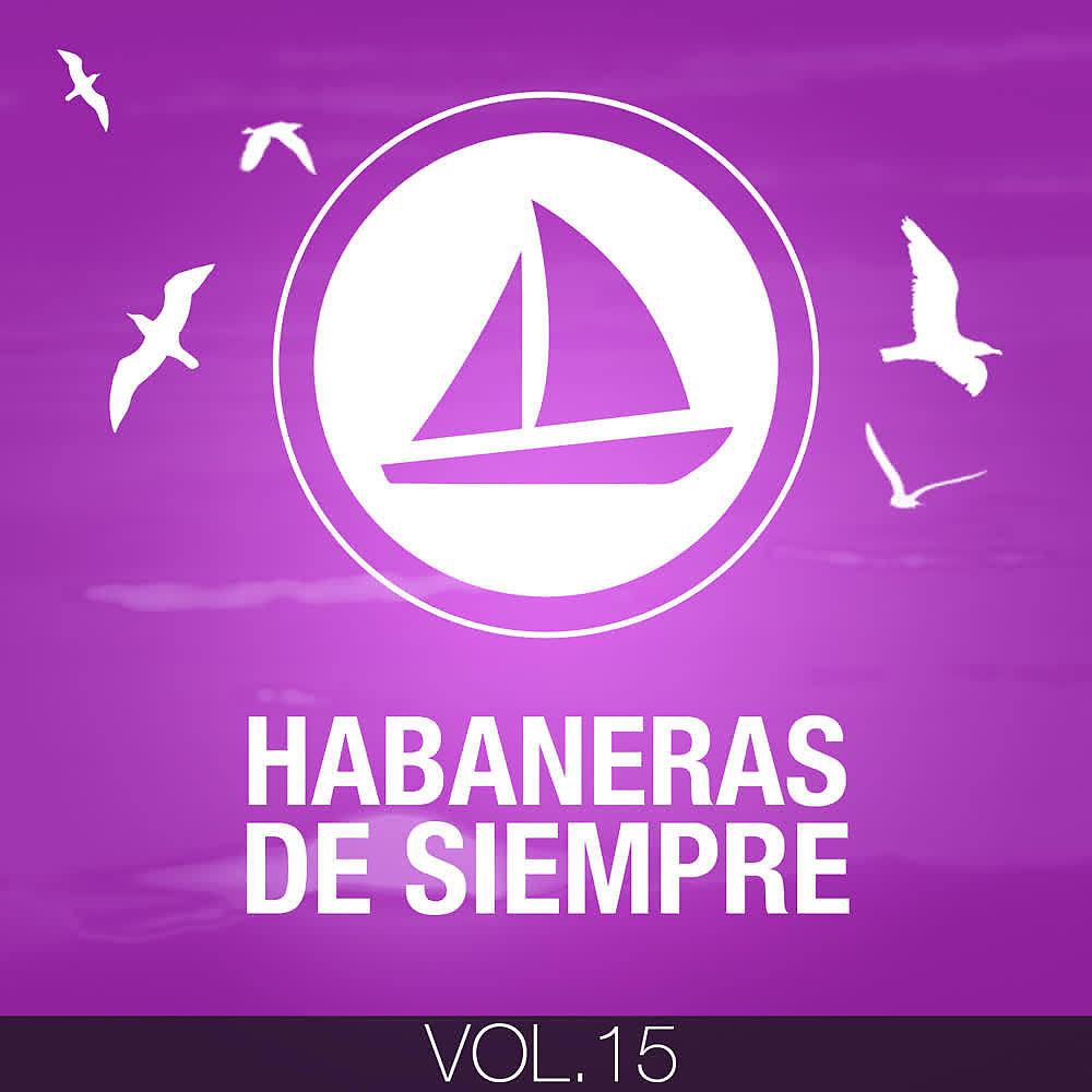Постер альбома Habaneras de Siempre (Volumen 15)