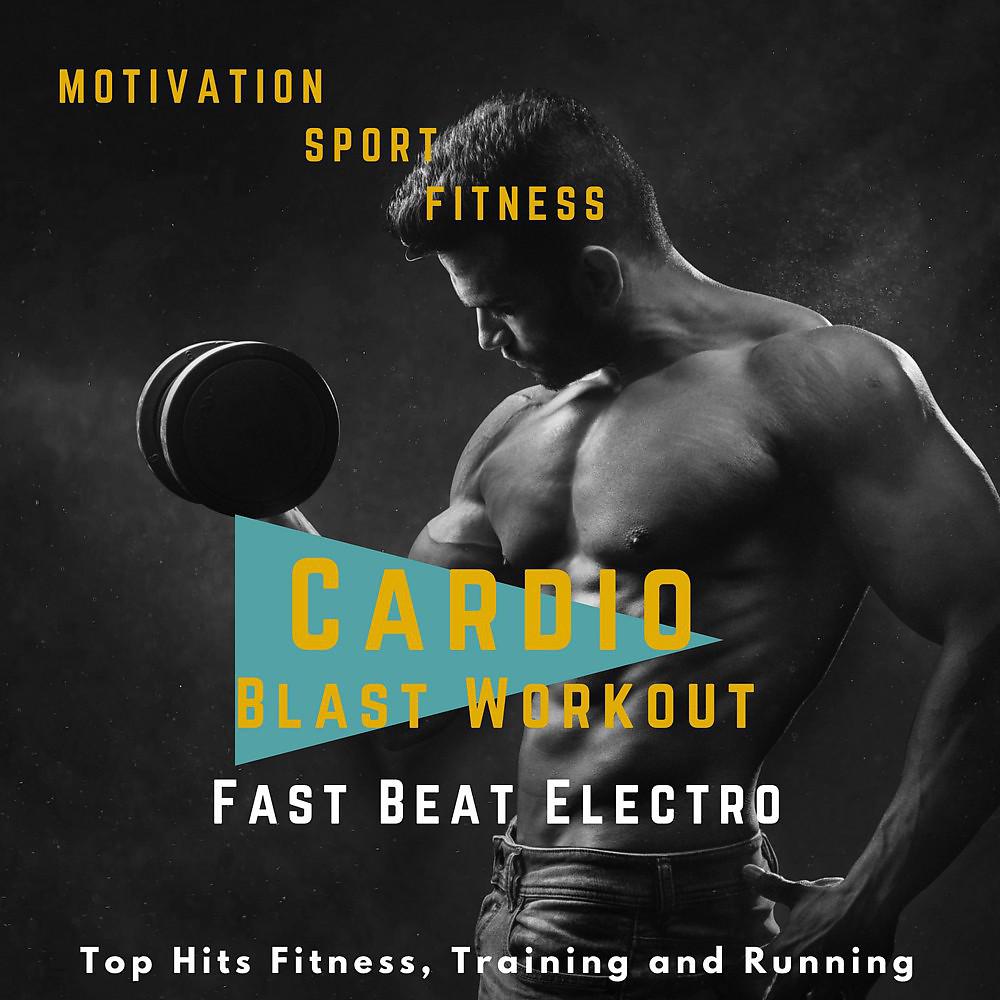 Постер альбома Cardio Blast Workout Fast Beat Electro (Top Hits Fitness, Training and Running)