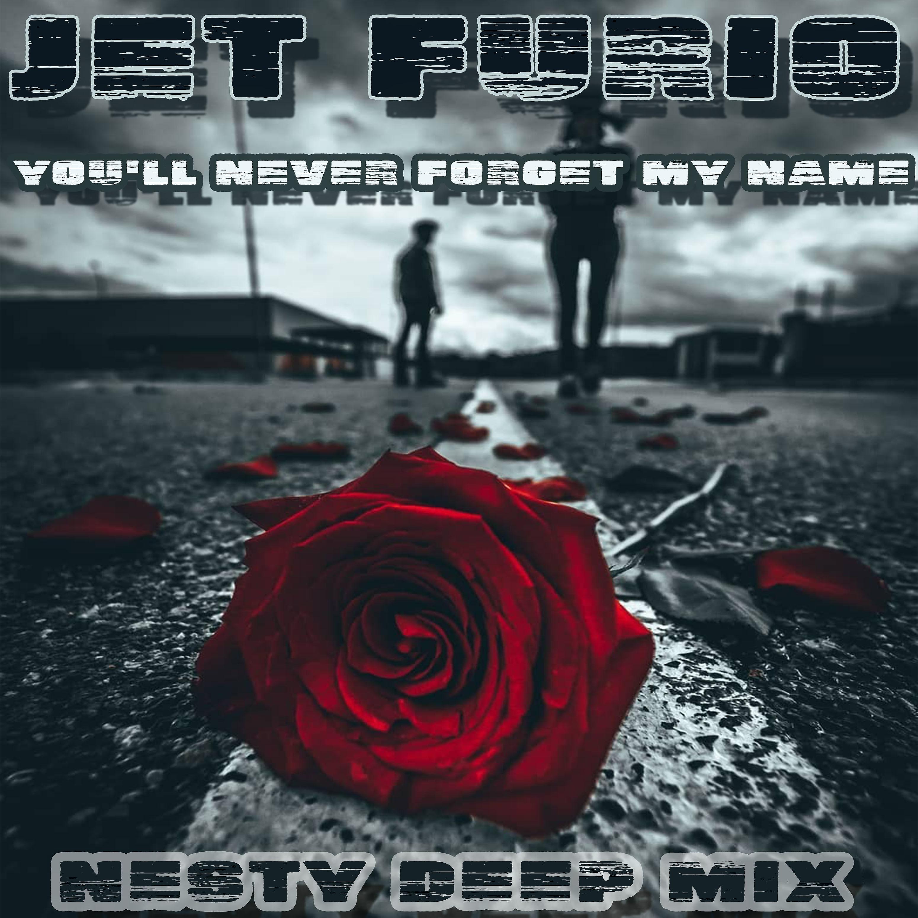 Постер альбома You'll Never Forget My Name (Nesty Deep Mix)