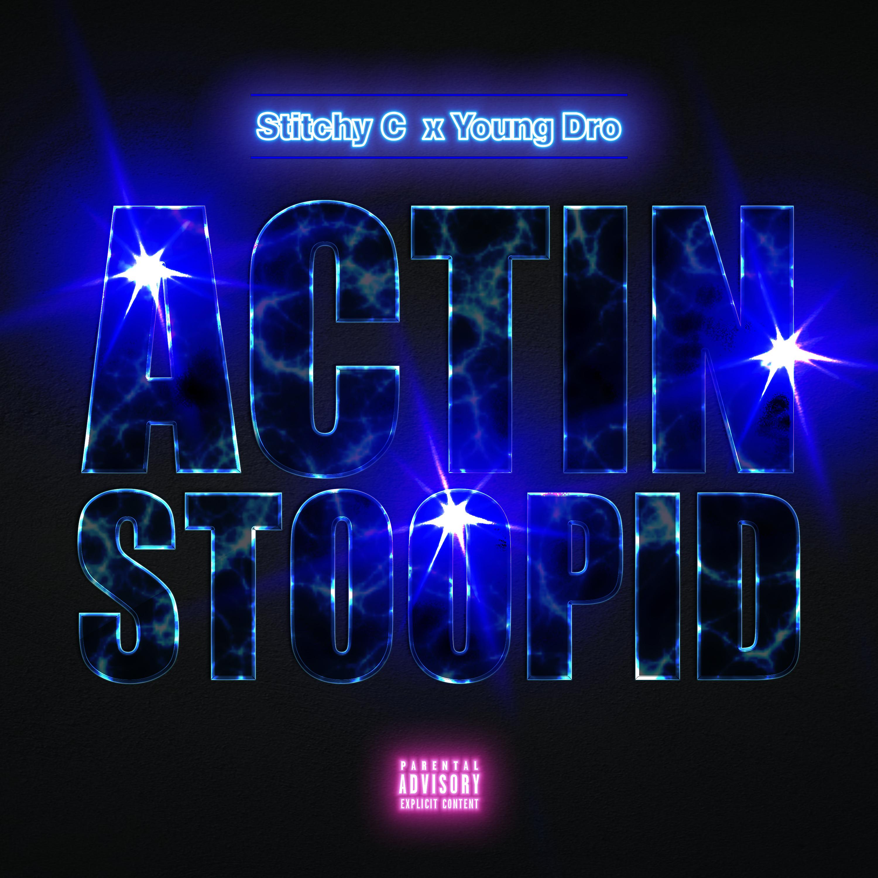 Постер альбома Actin Stoopid (feat. Young Dro)