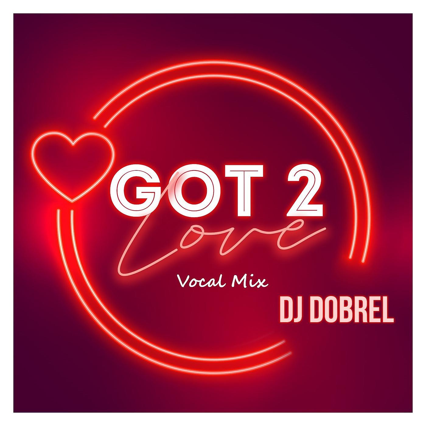 Постер альбома Got 2 Love (Vocal Mix)