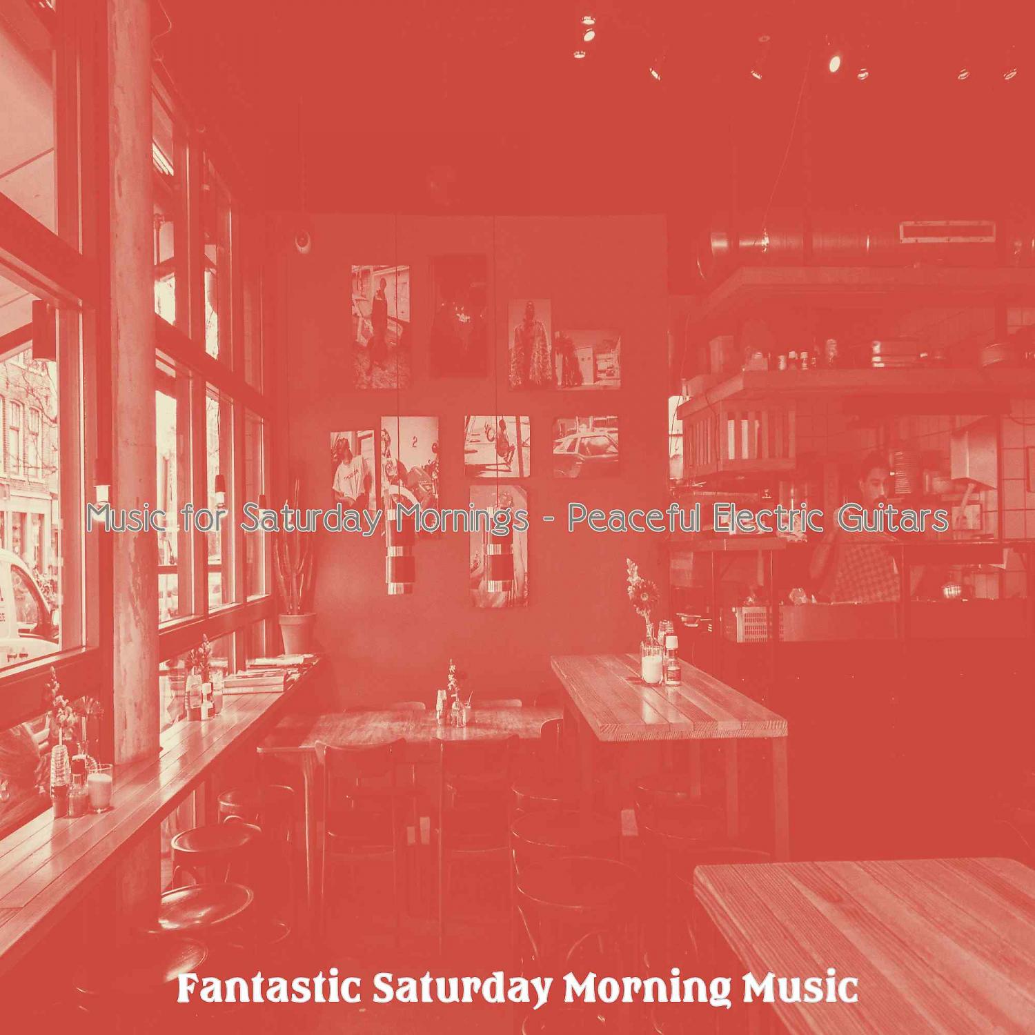 Постер альбома Music for Saturday Mornings - Peaceful Electric Guitars