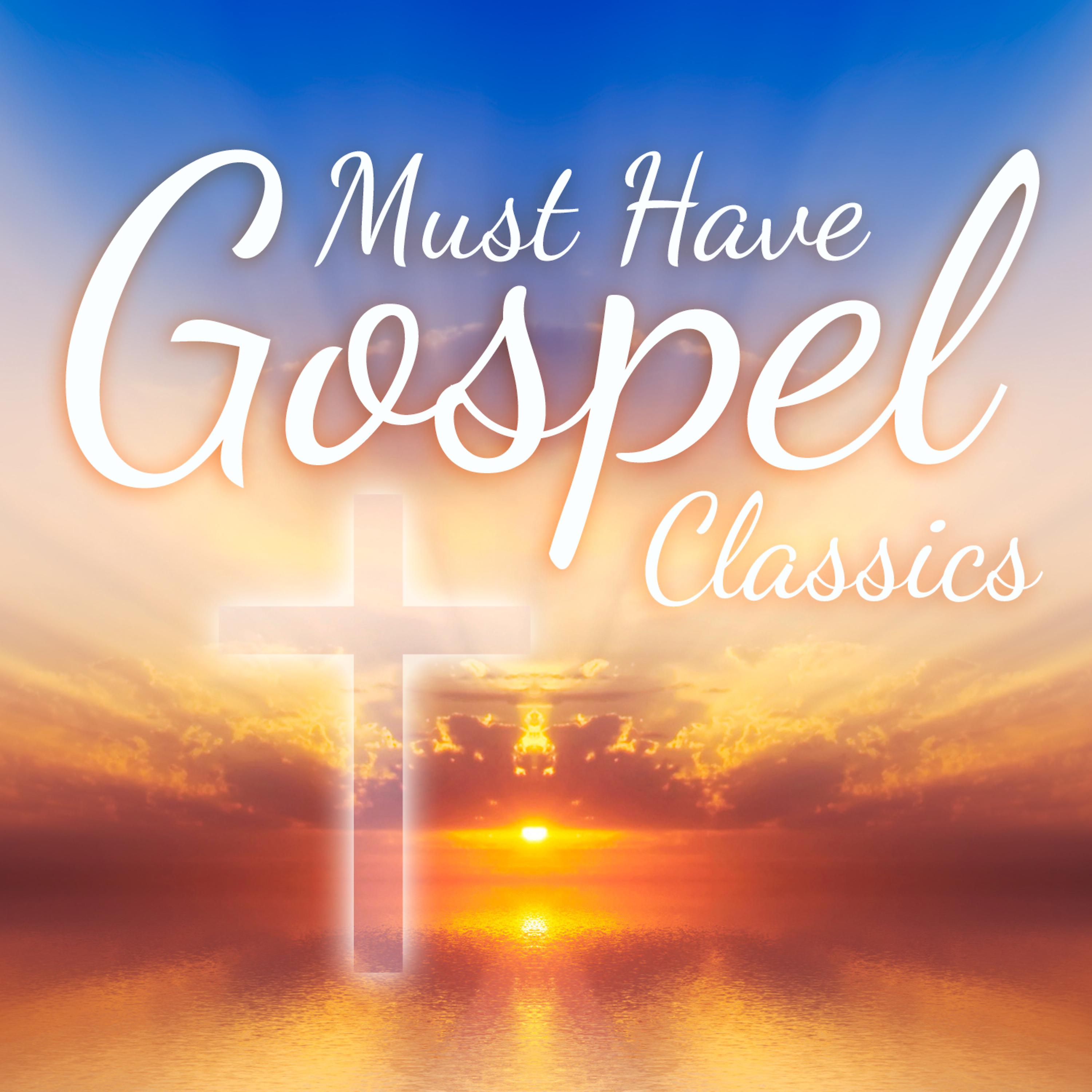 Постер альбома Must Have Gospel Classics