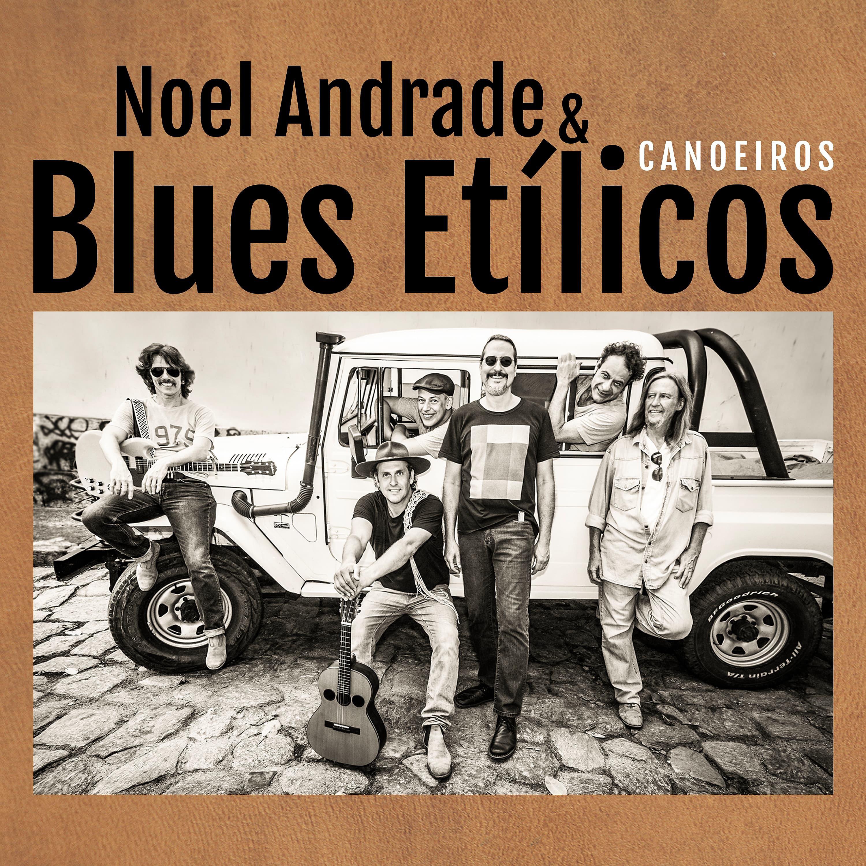 Постер альбома Noel Andrade & Blues Etilicos