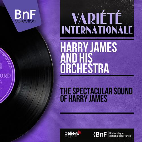Постер альбома The Spectacular Sound of Harry James (Mono Version)