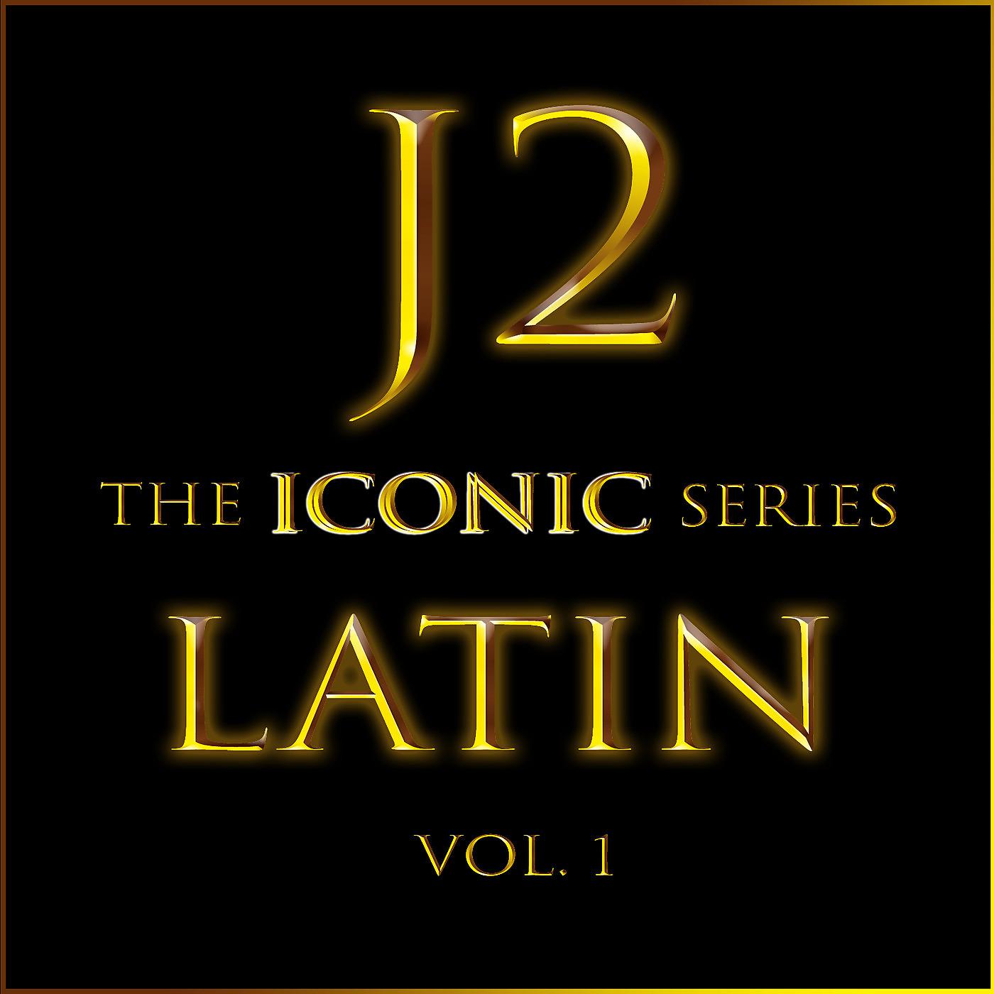 Постер альбома J2 the Iconic Series Latin, Vol 1