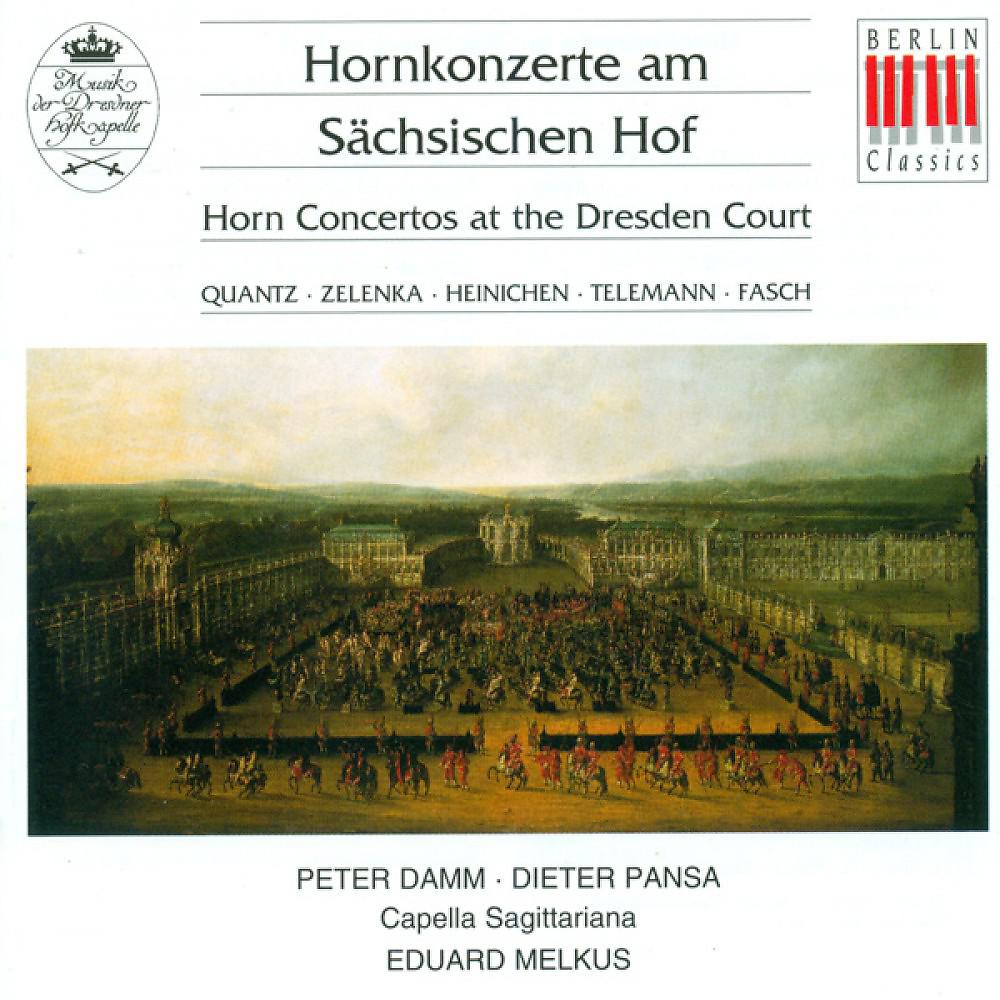 Постер альбома Quantz, Zelenka, Heinichen, Telemann & Fasch: Horn Concertos at the Dresden Court