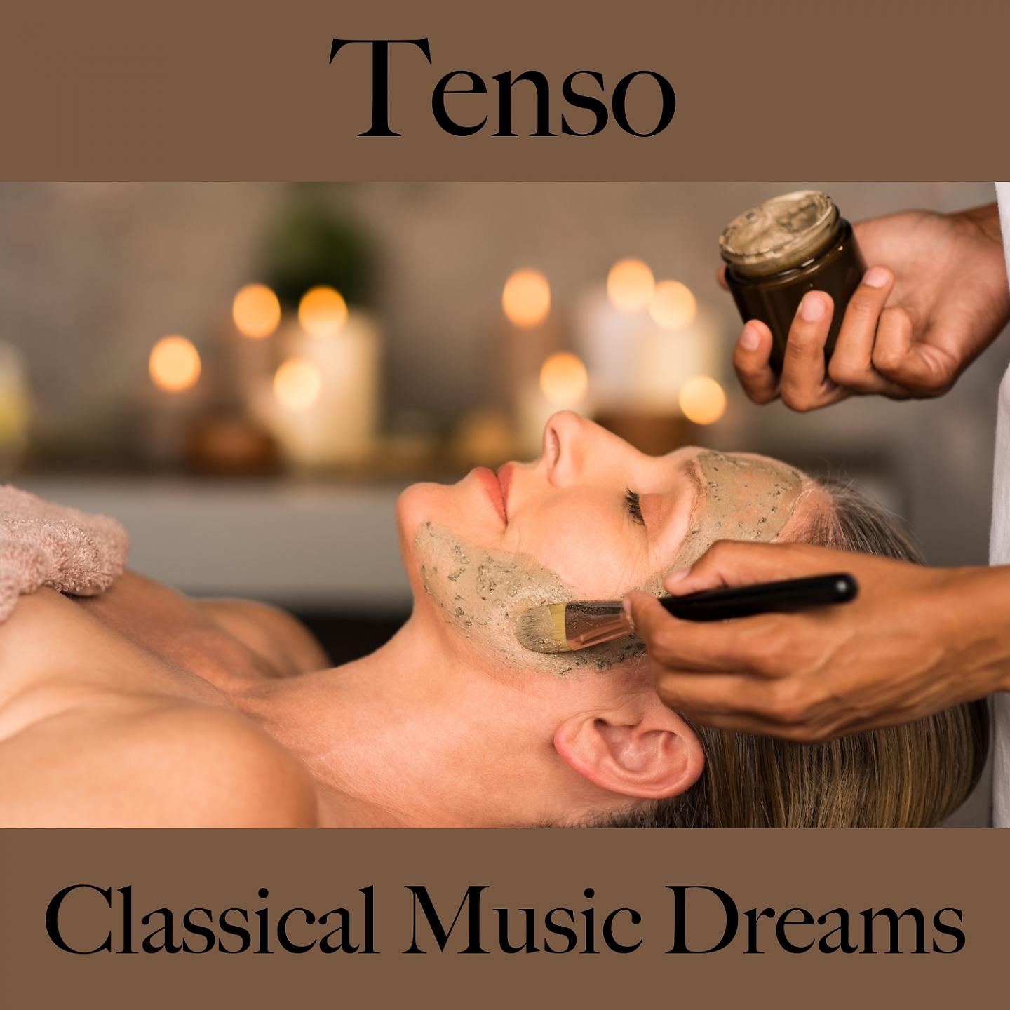 Постер альбома Tenso: Classical Music Dreams - La Mejor Música Para Relajarse