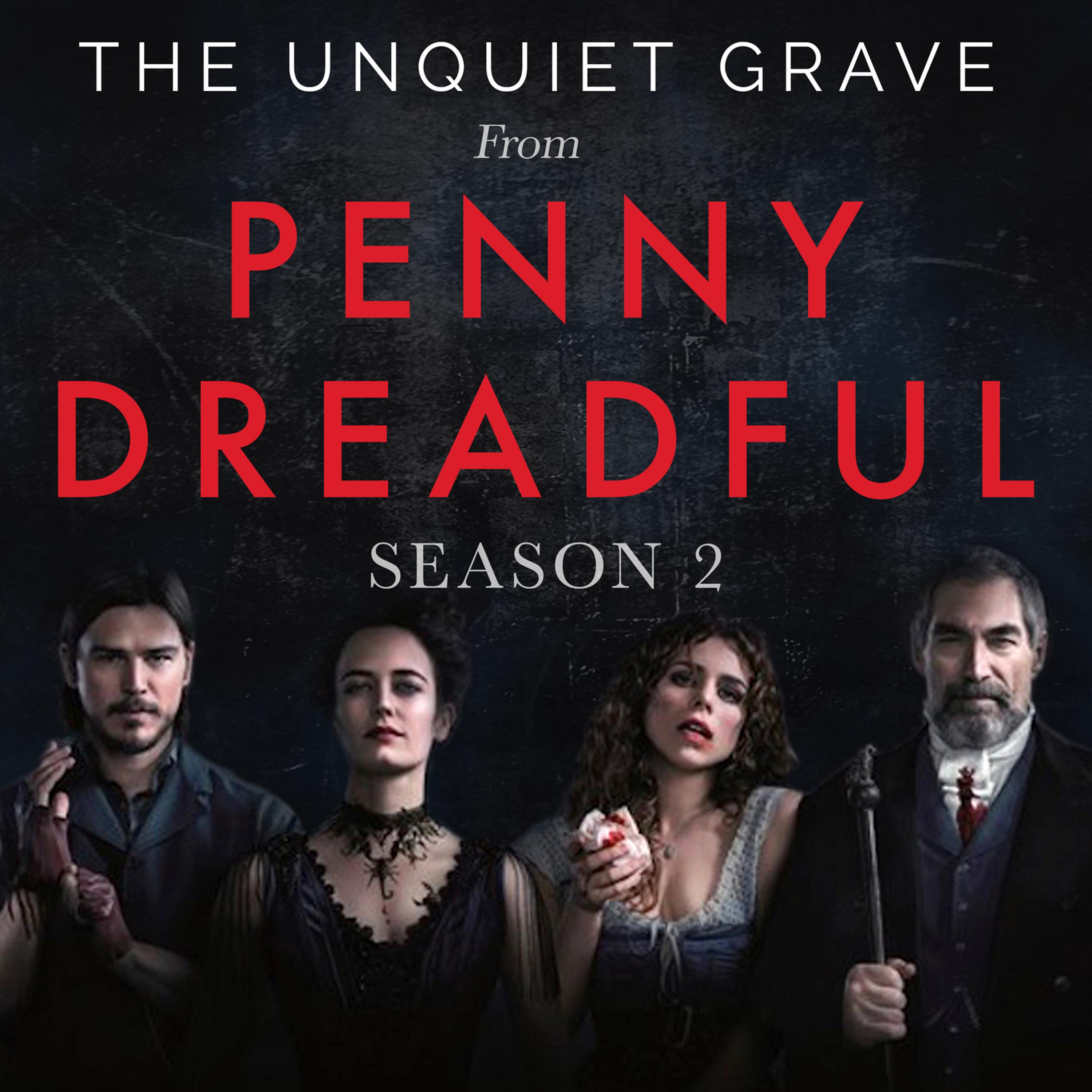 Постер альбома The Unquiet Grave (From "Penny Dreadful" Season 2)