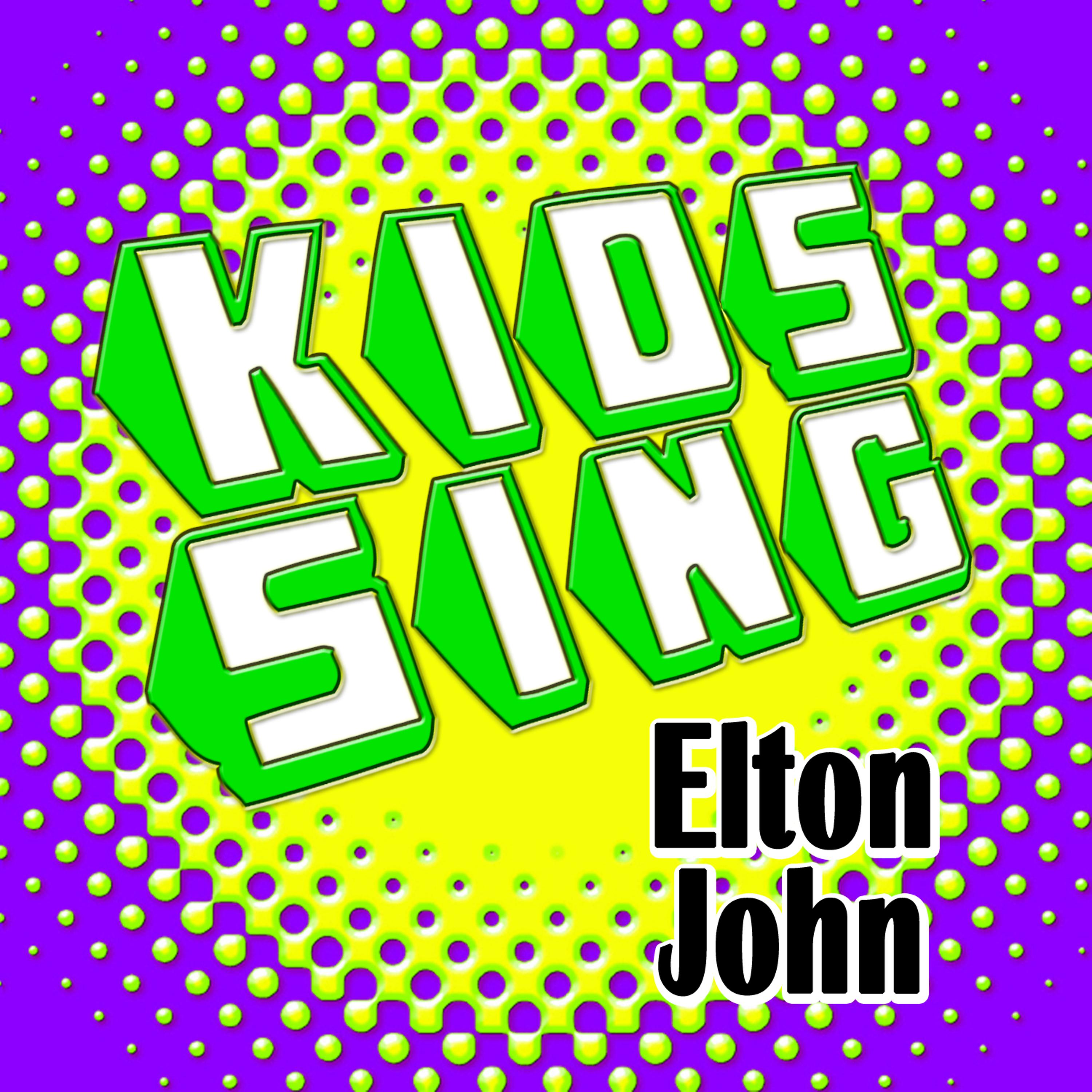 Постер альбома Kids Sing Elton John - Kids Sing-Along To Elton John Hit Songs