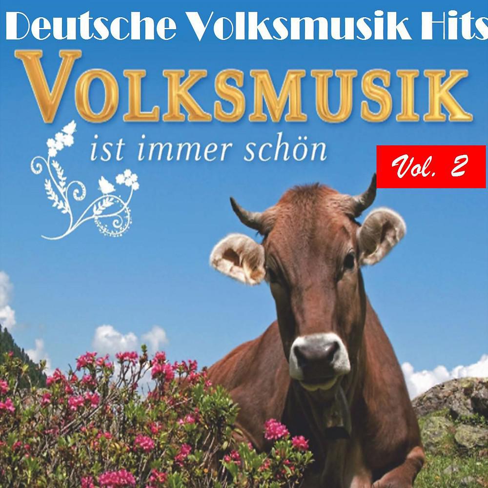 Постер альбома Deutsche Volksmusik Hits - Volksmusik ist immer schön, Vol. 2