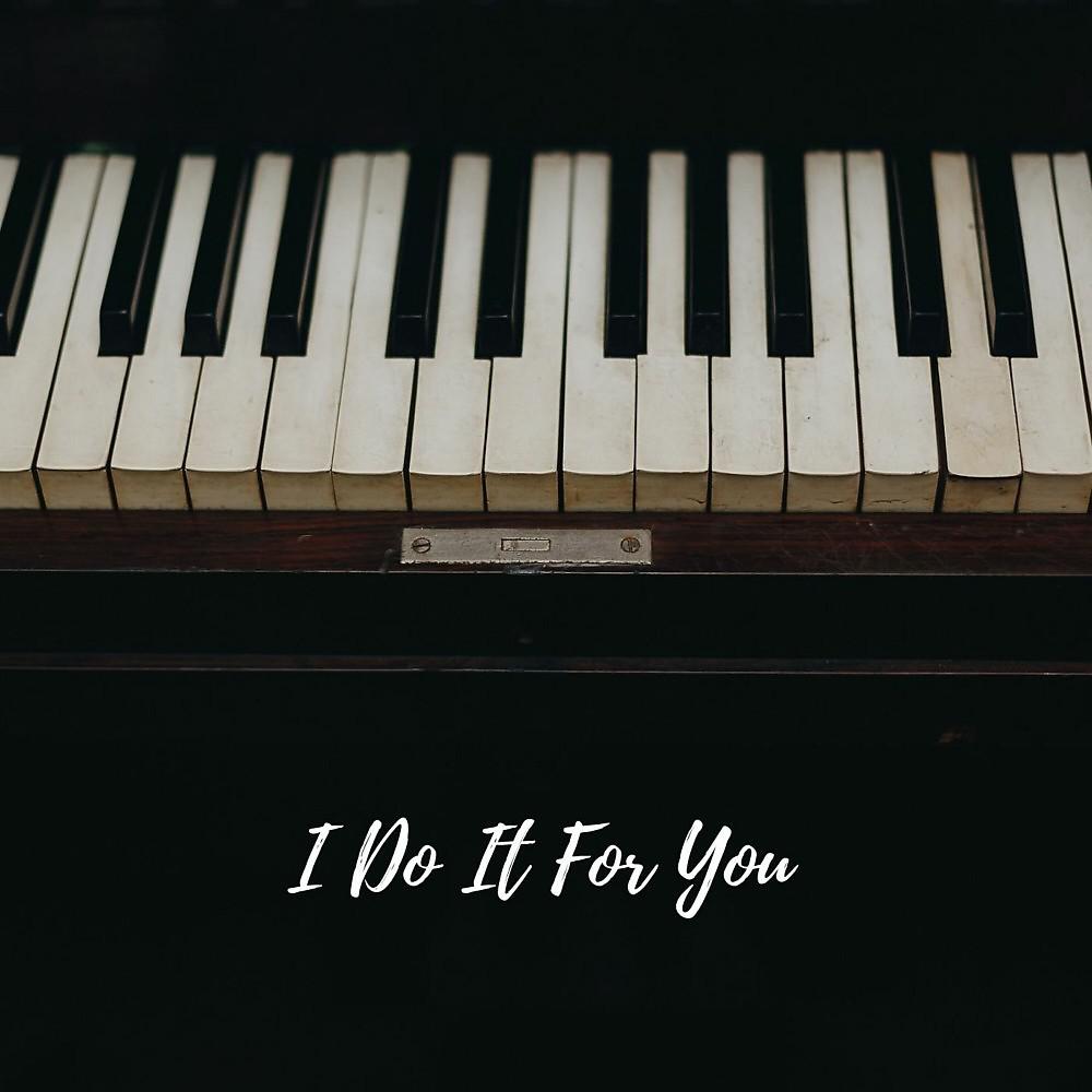 Постер альбома I Do It for You (Piano Version)