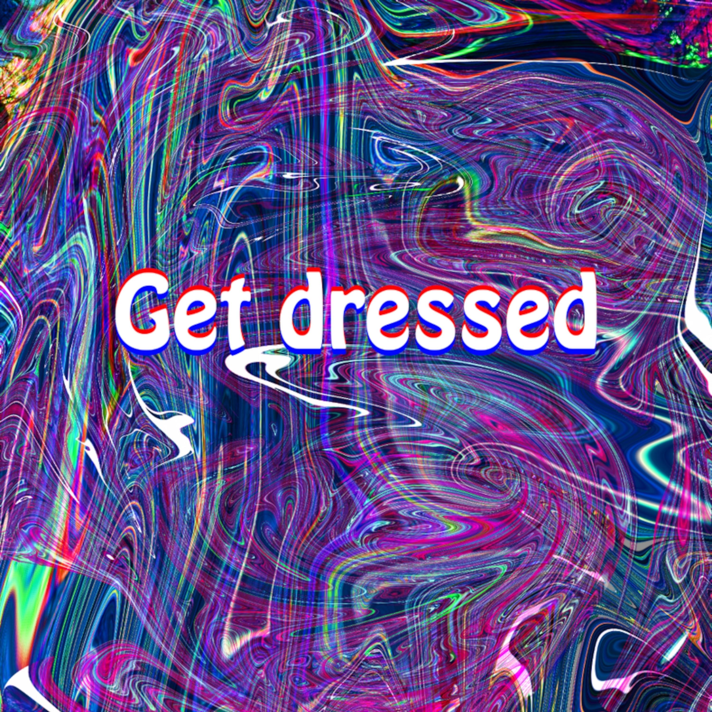 Постер альбома Get Dressed