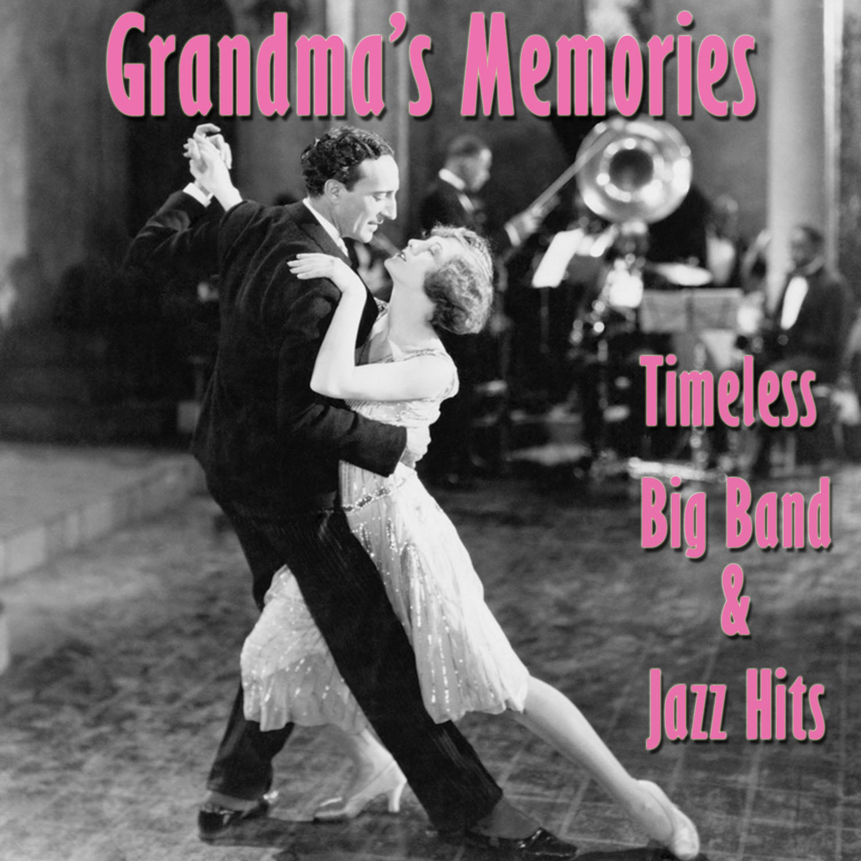 Постер альбома Grandma's Memories: Timeless Big Band & Jazz Hits