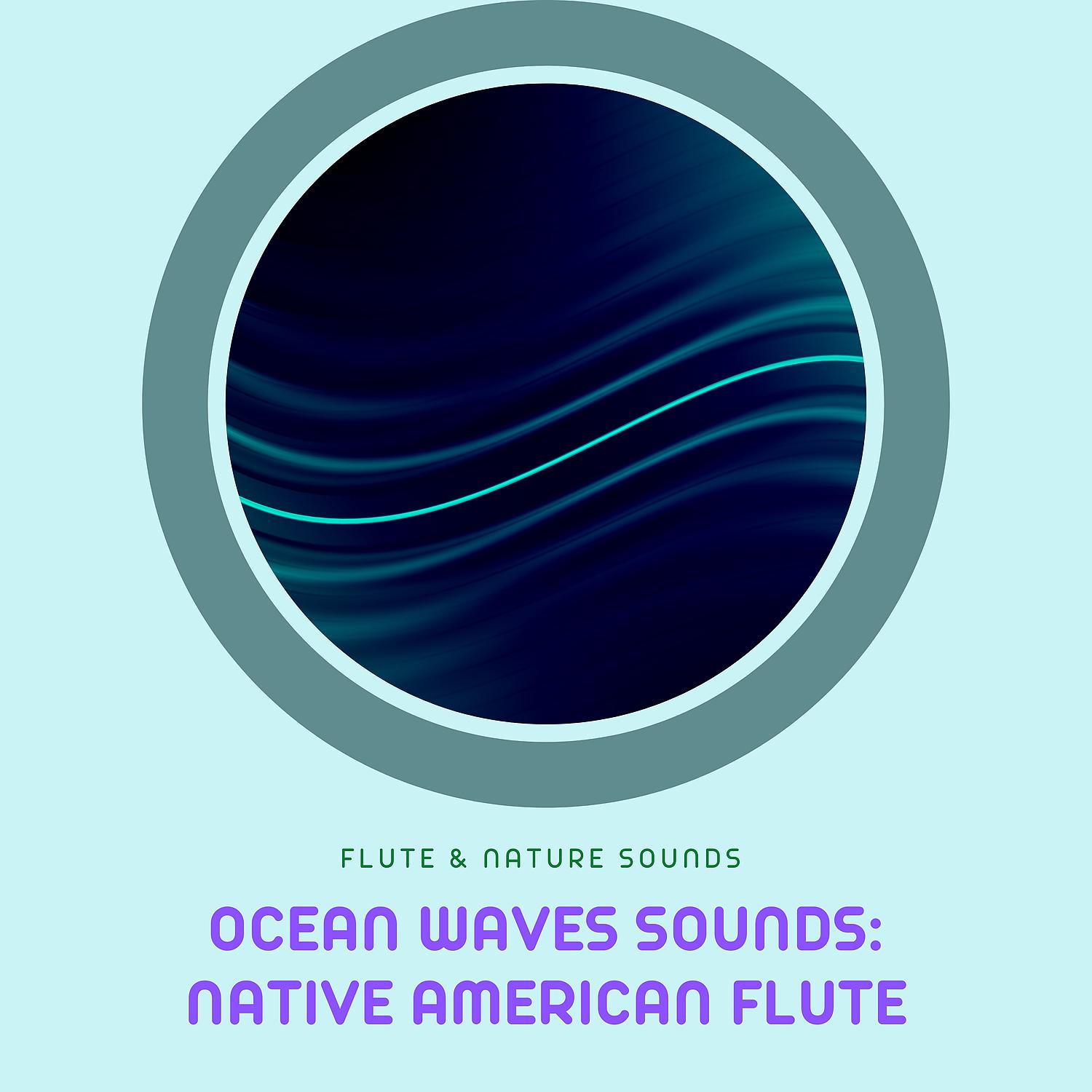 Постер альбома Ocean Waves Sounds: Native American Flute