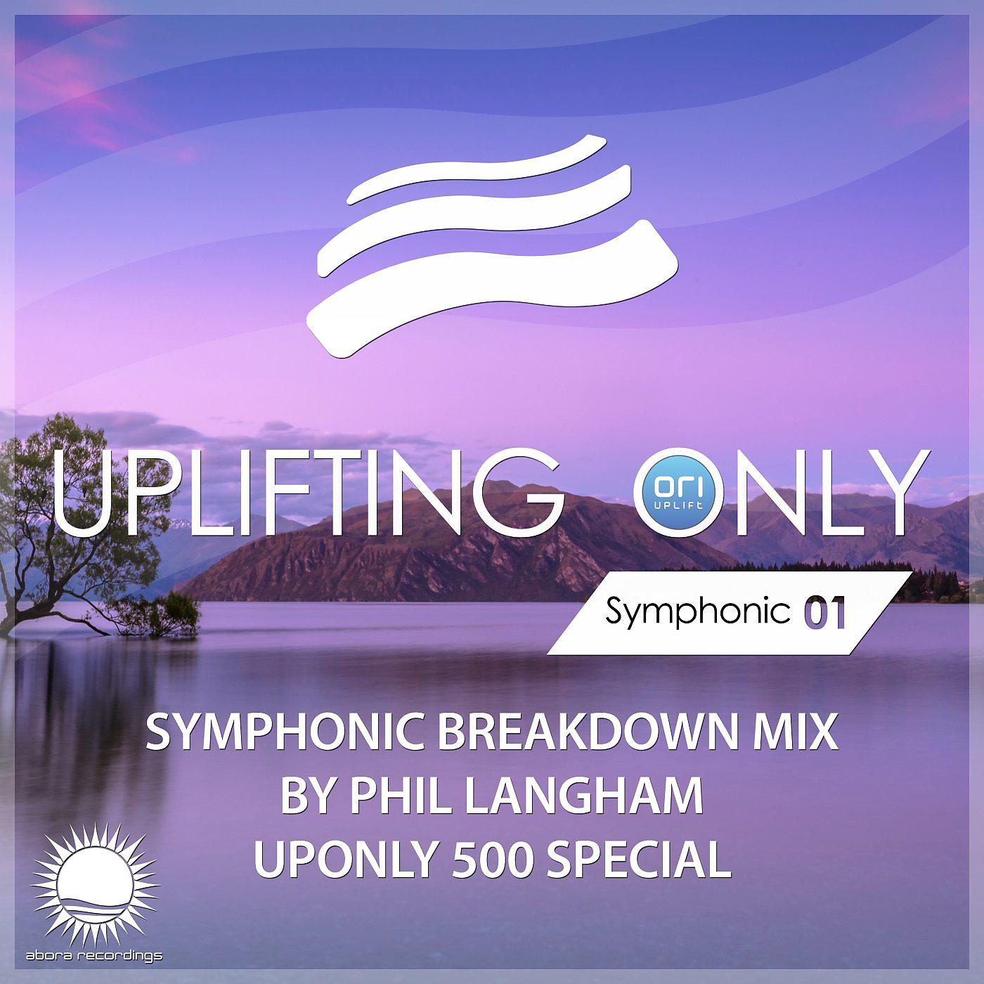 Постер альбома Uplifting Only: Symphonic Breakdown Mix 01 (Mixed by Phil Langham) (UpOnly 500 Special)