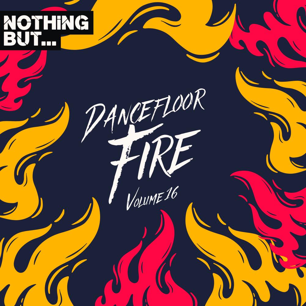 Постер альбома Nothing But... Dancefloor Fire, Vol. 16