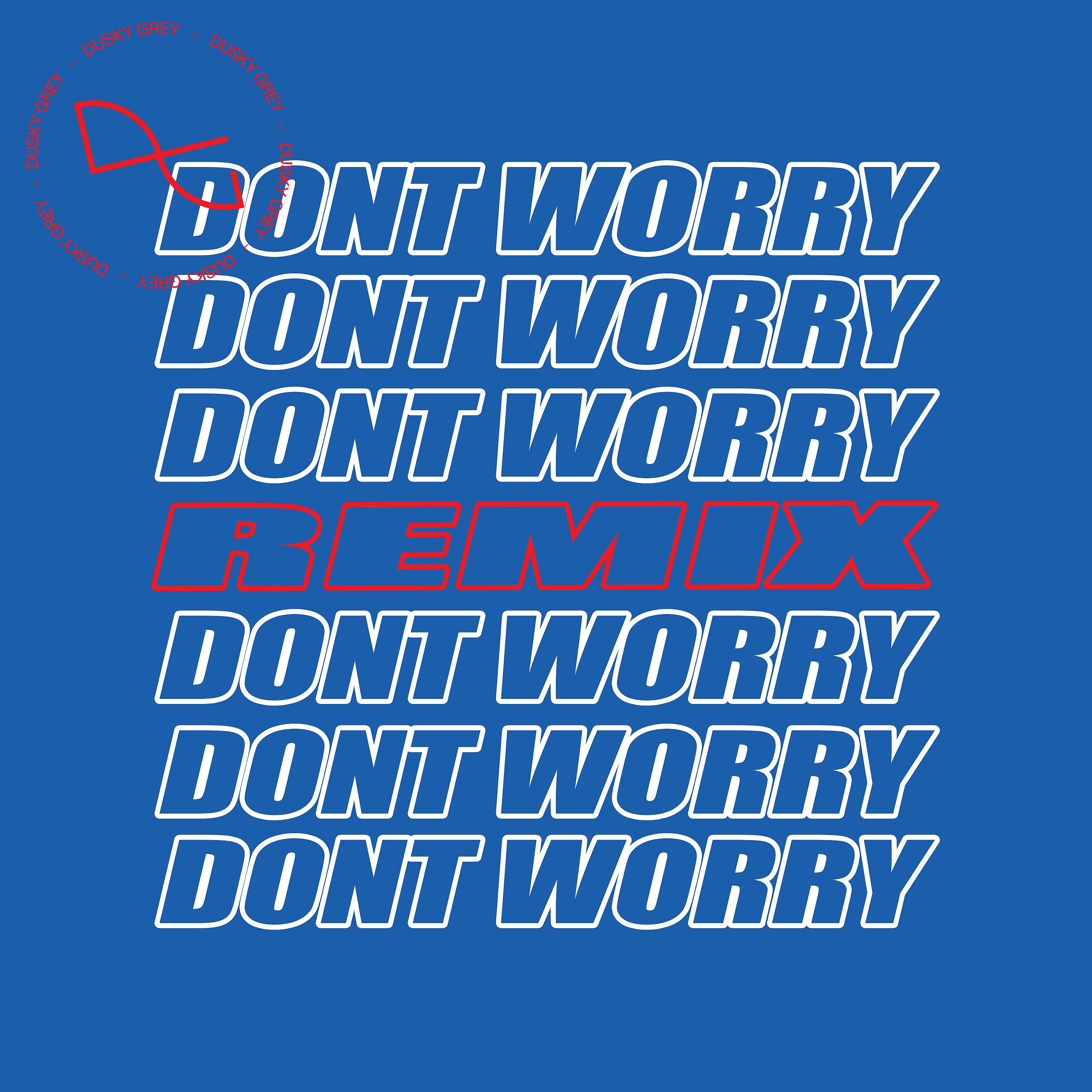 Постер альбома Don't Worry (Mike Delinquent Remix)
