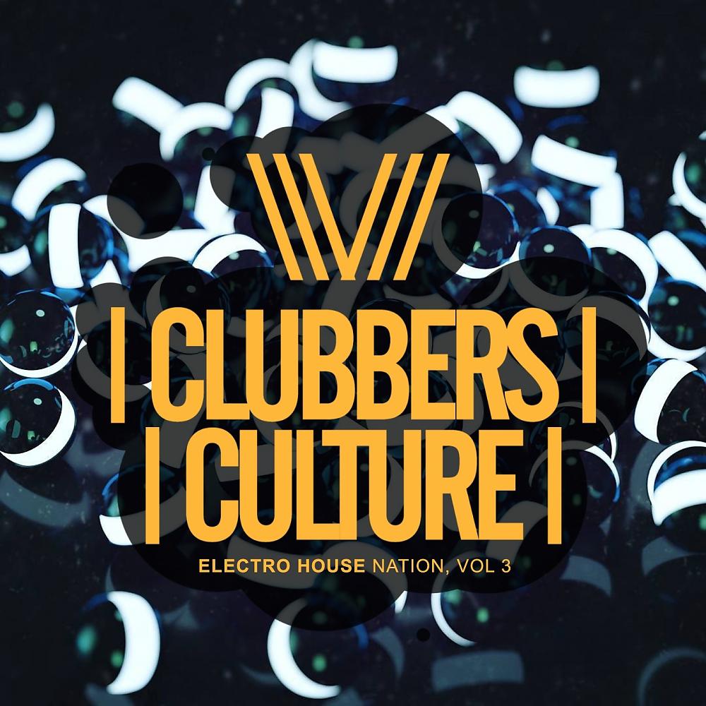 Постер альбома Clubbers Culture: Electro House Nation, Vol.3